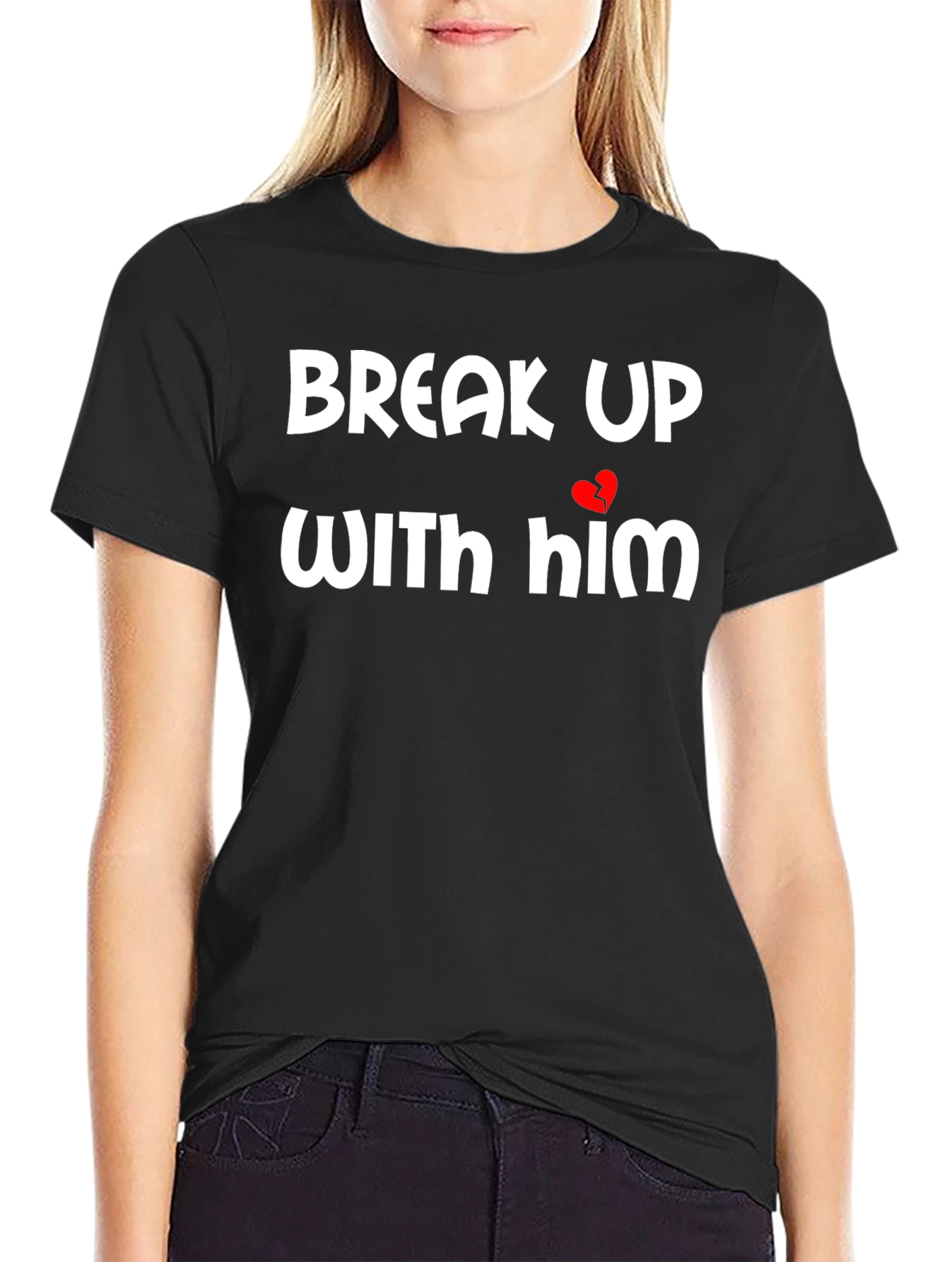 Break Up With Him Graphic Tee