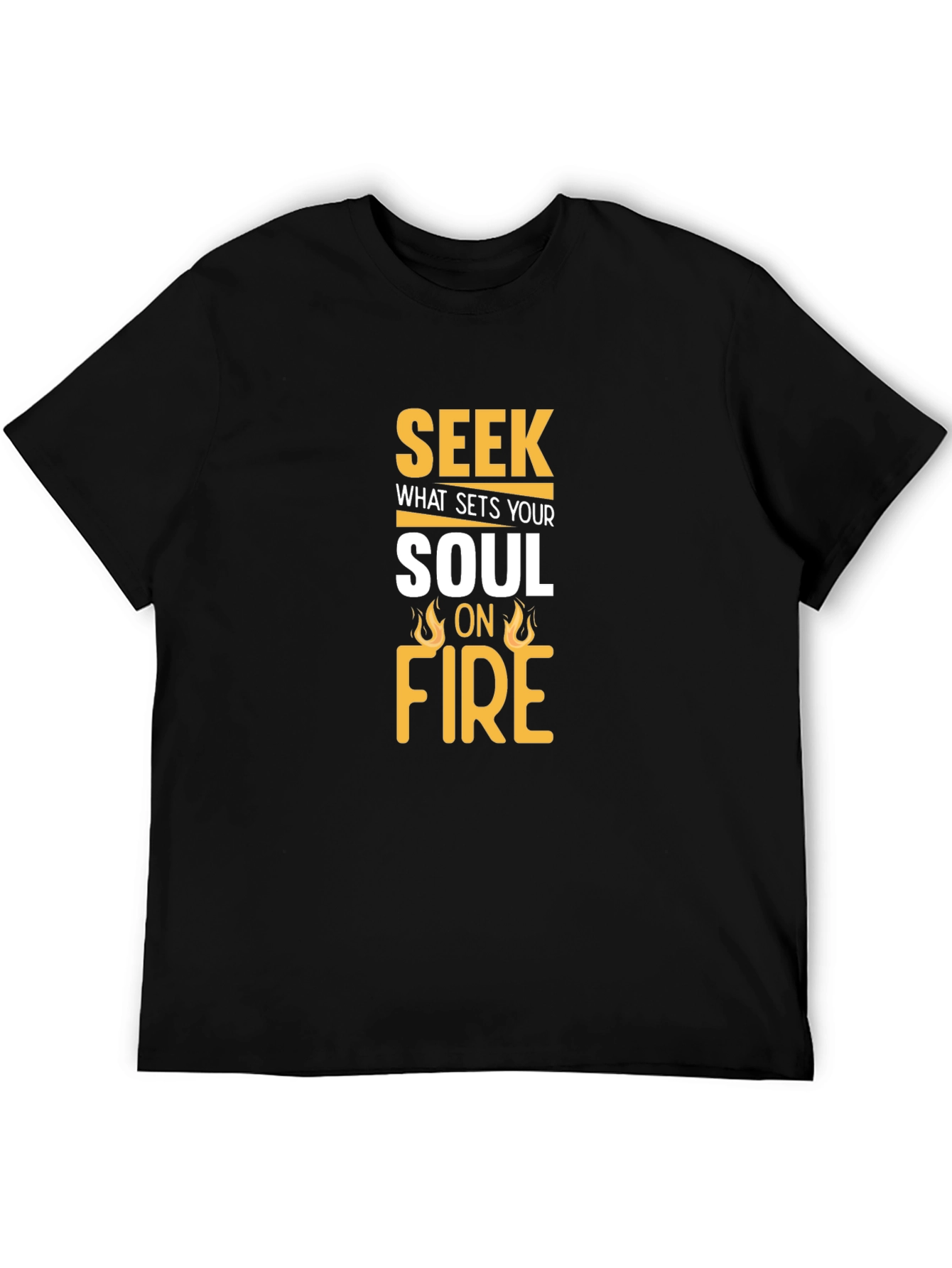 Seek What Sets Your Soul On Fire T-Shirt