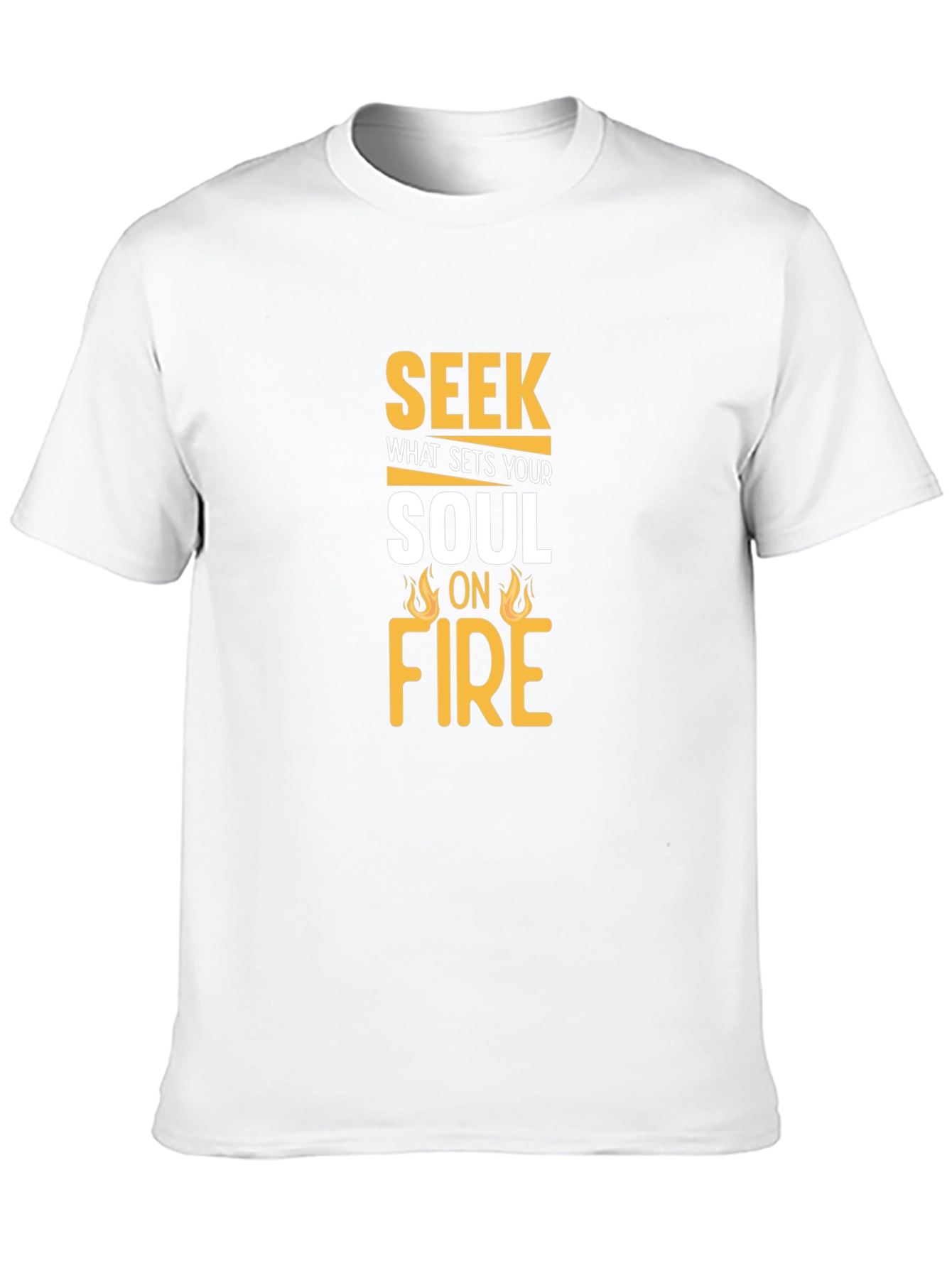 Seek What Sets Your Soul On Fire T-Shirt