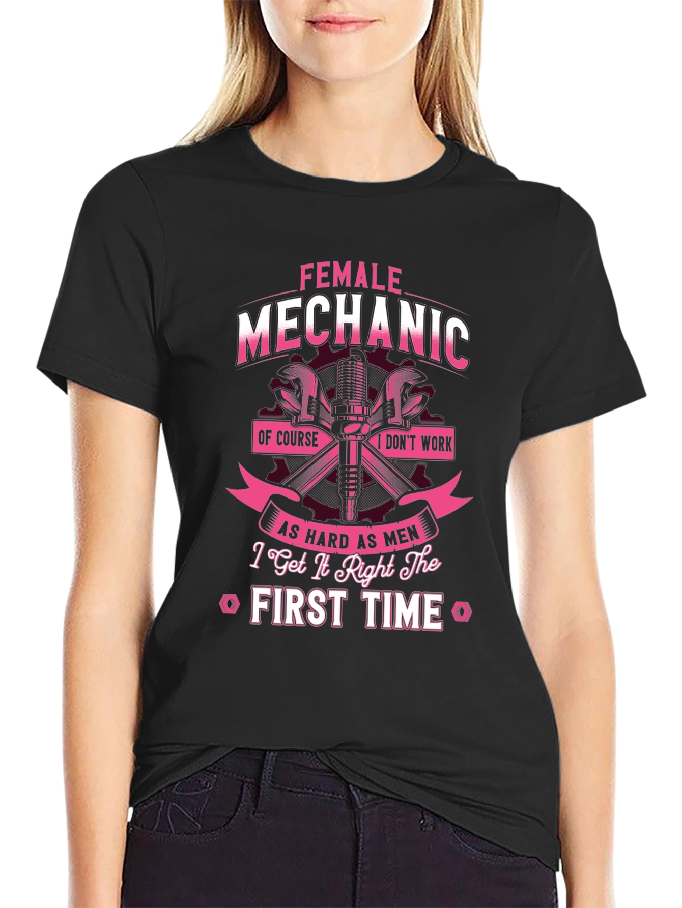 Female Mechanic T-Shirt - First Time Right