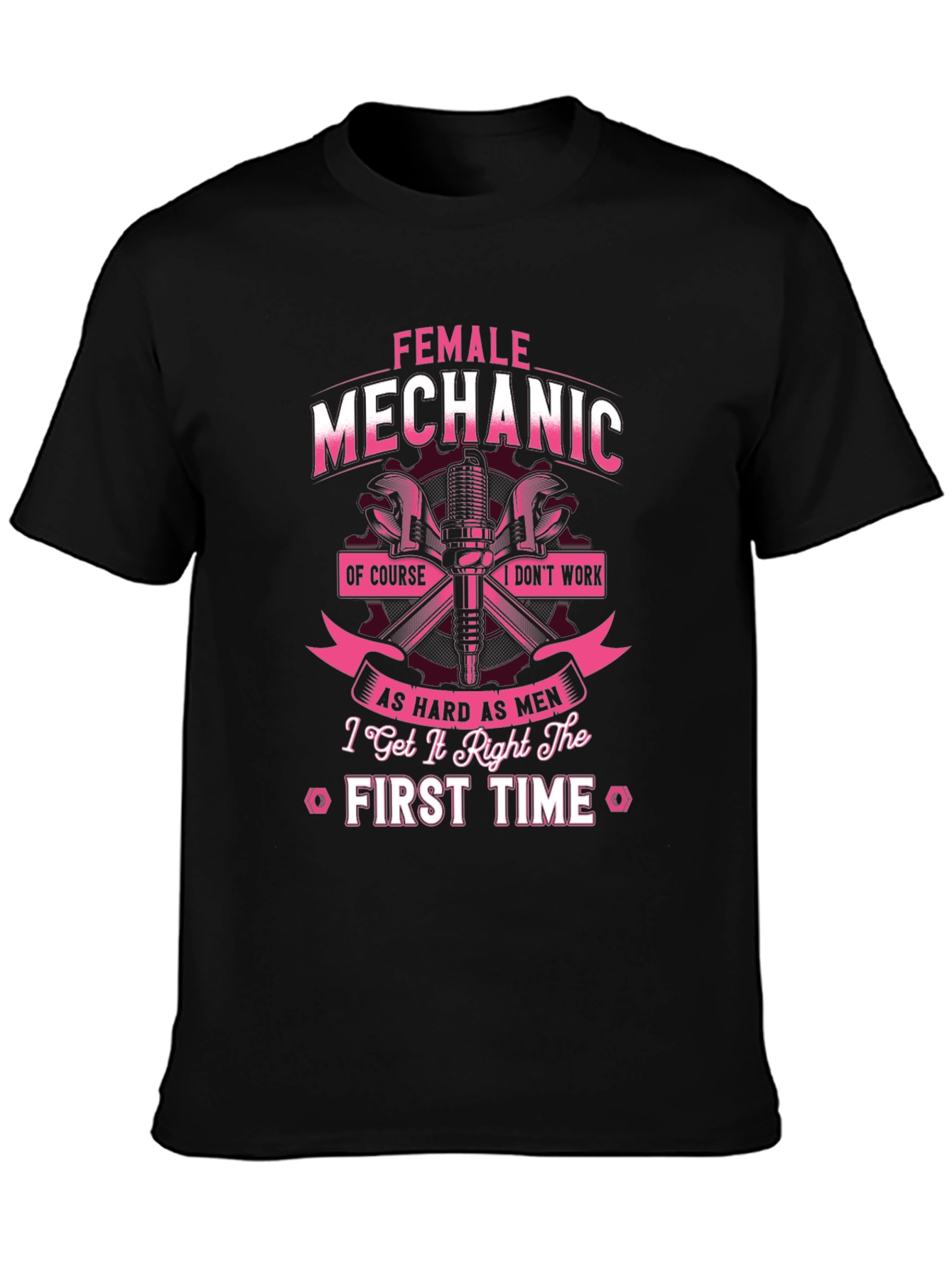Female Mechanic T-Shirt - First Time Right