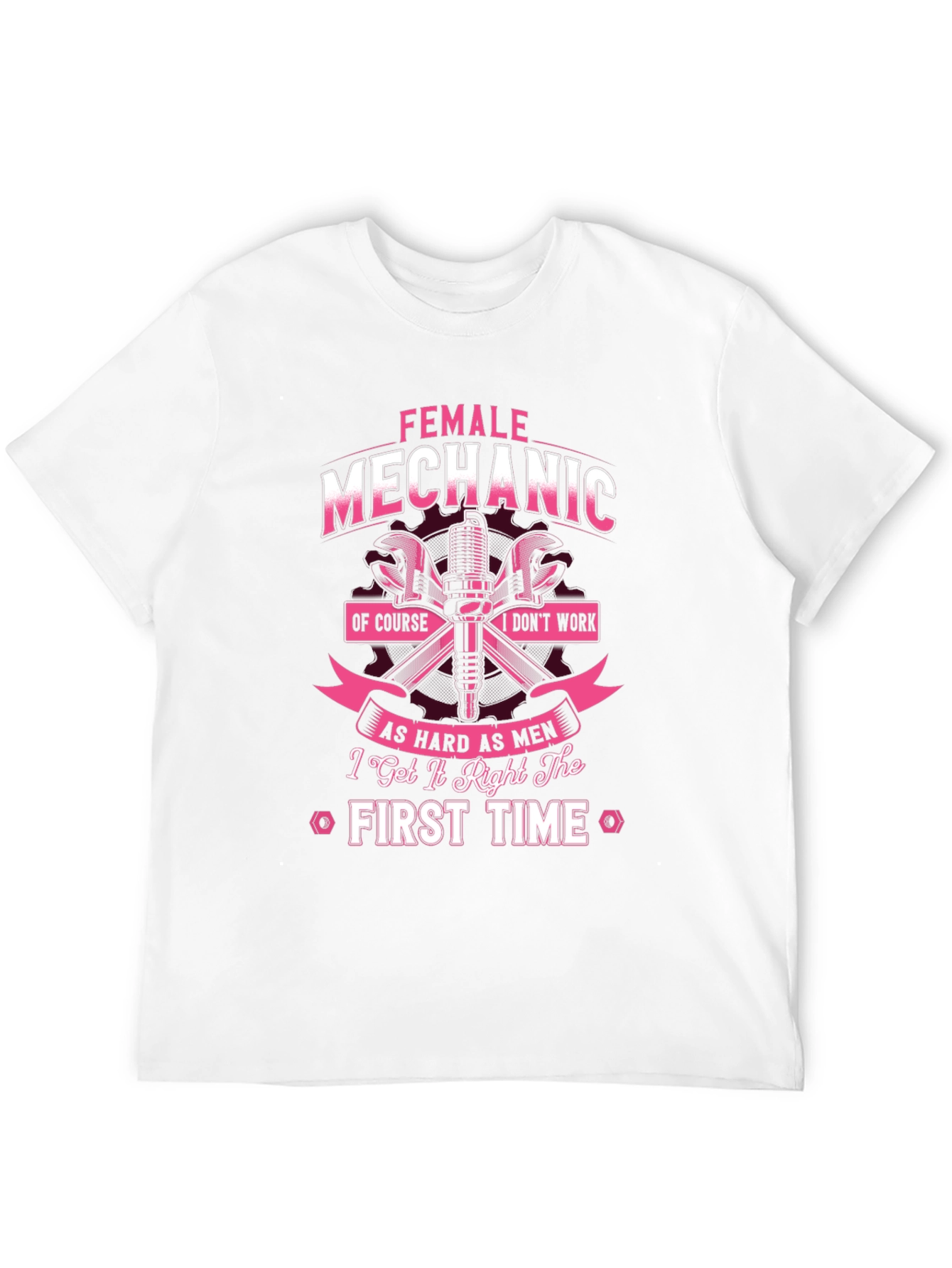 Female Mechanic T-Shirt - First Time Right