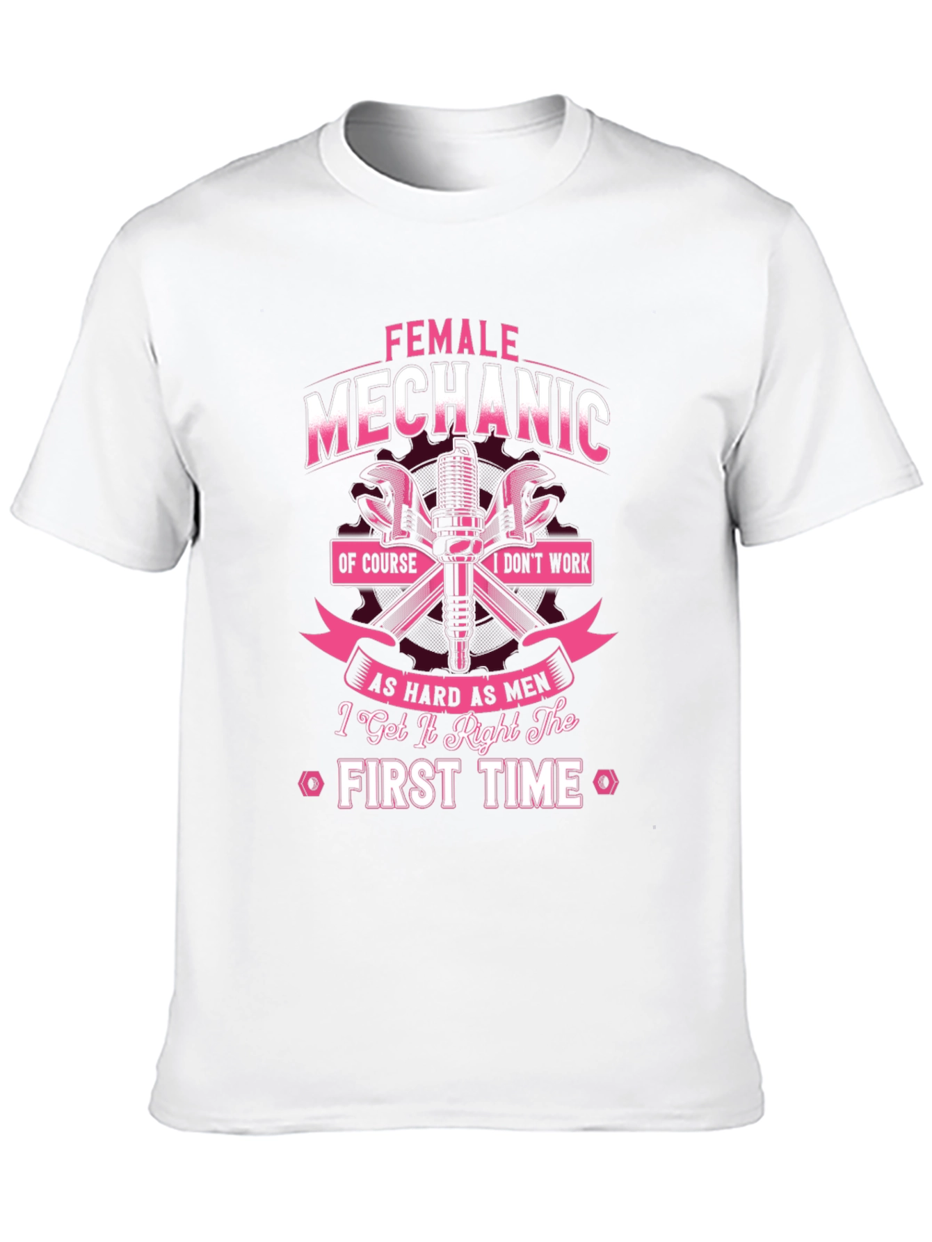 Female Mechanic T-Shirt - First Time Right