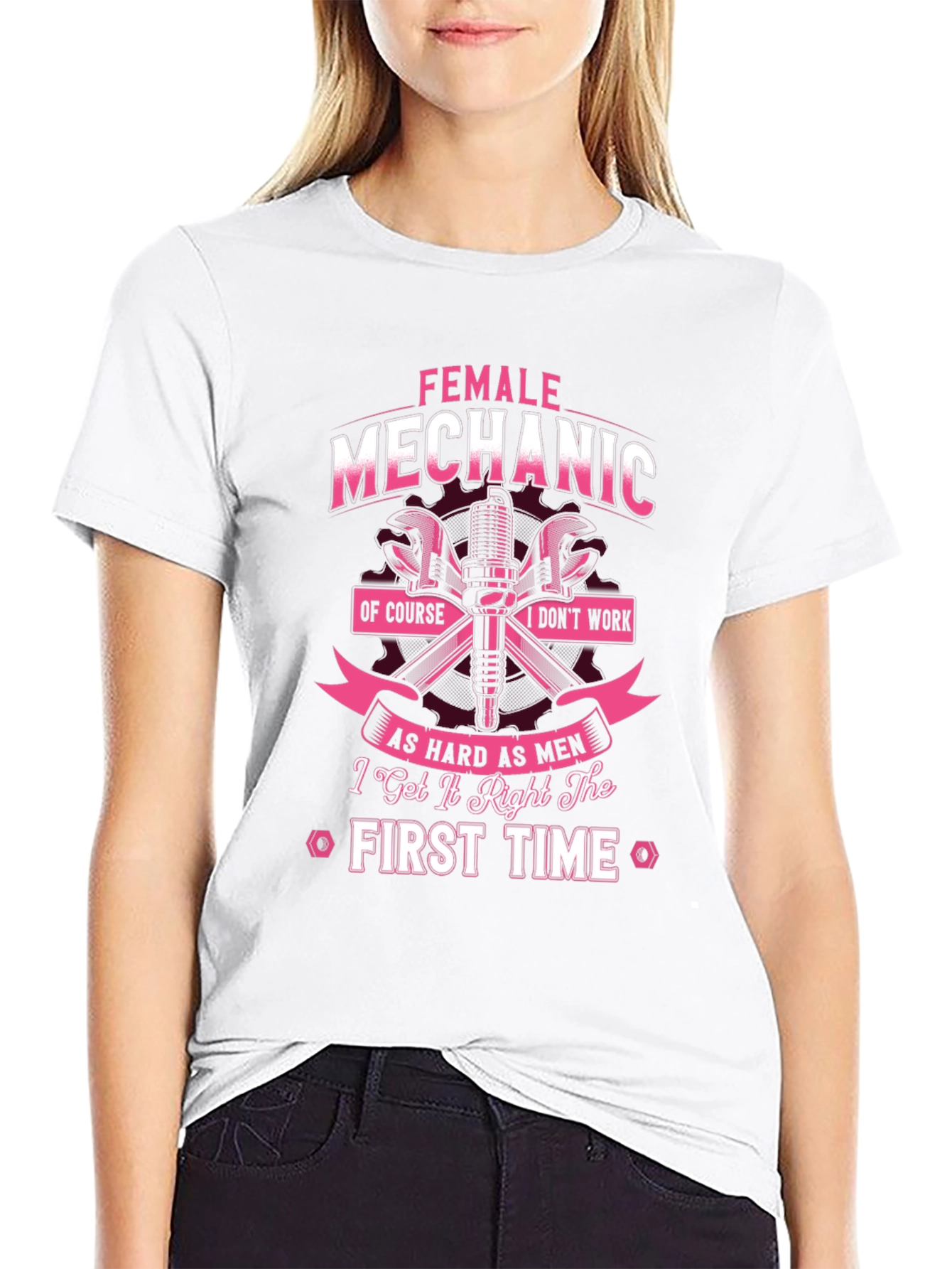 Female Mechanic T-Shirt - First Time Right