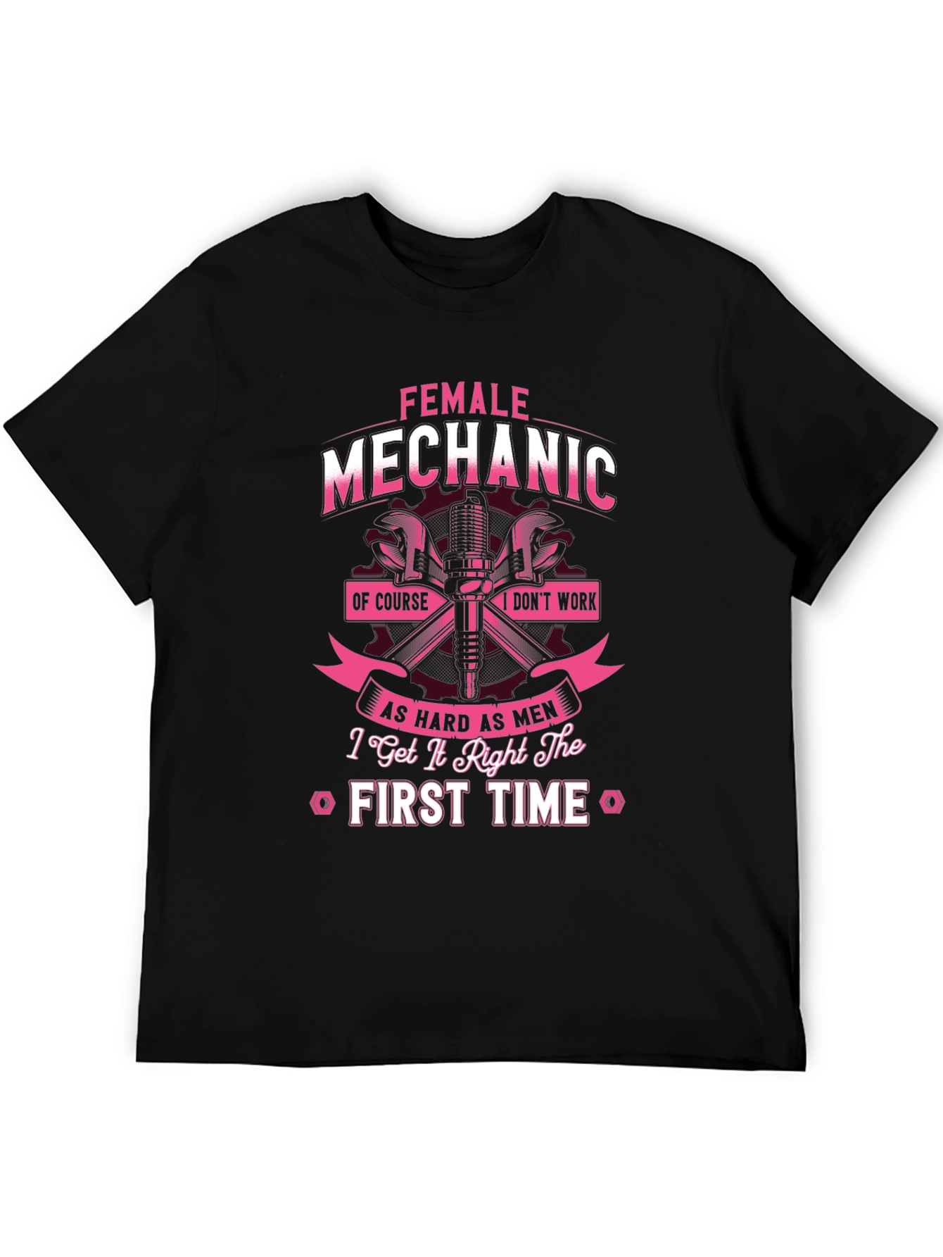 Female Mechanic T-Shirt - First Time Right