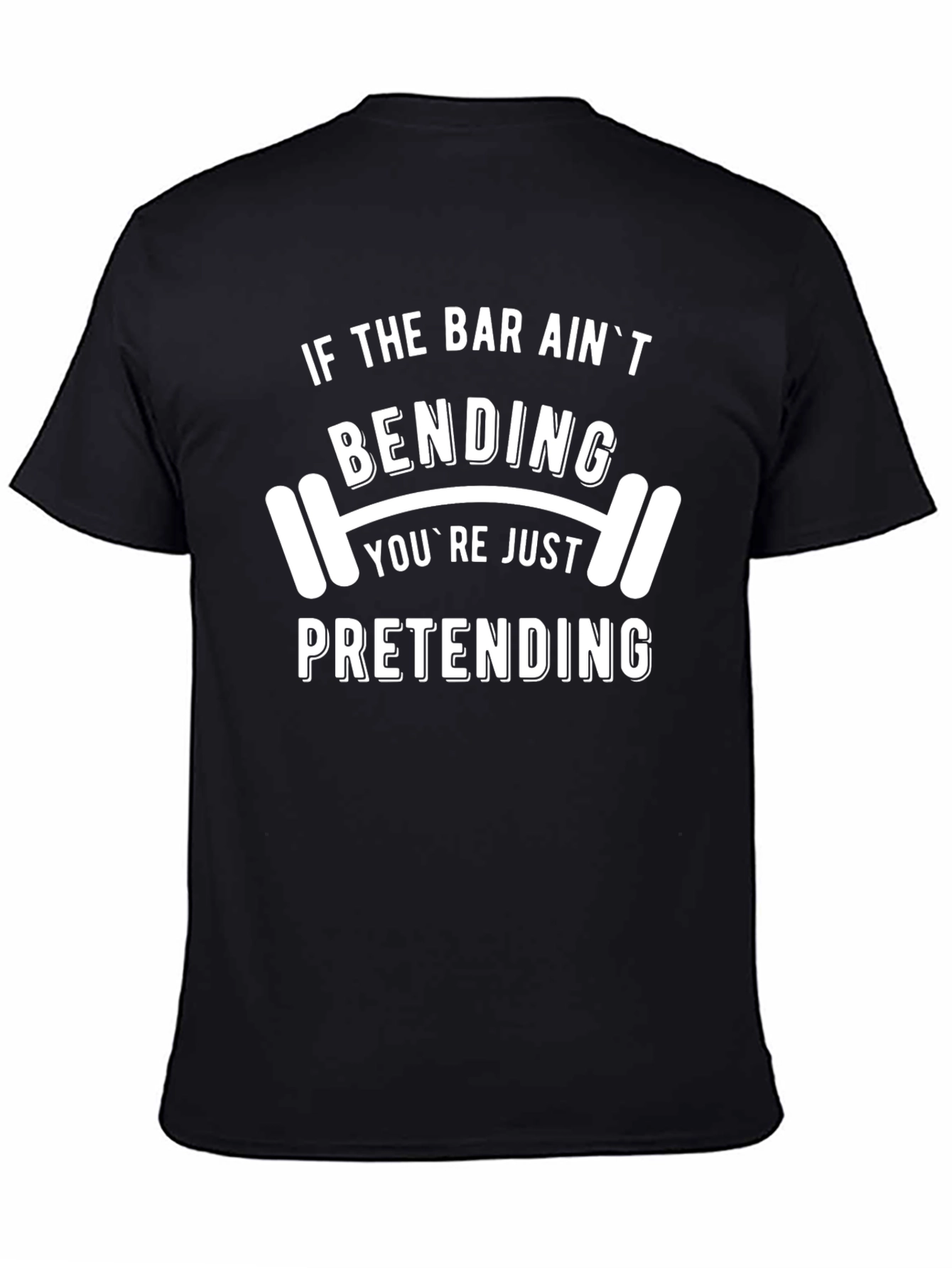 Funny Gym T-Shirt: If the Bar Aint Bending