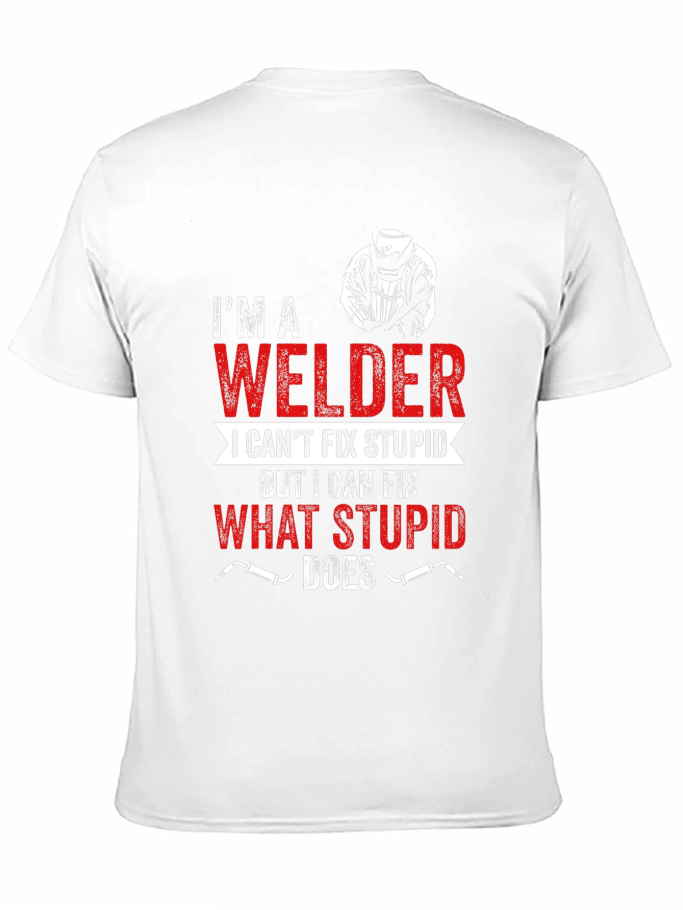 Im A Welder Funny Graphic T-Shirt