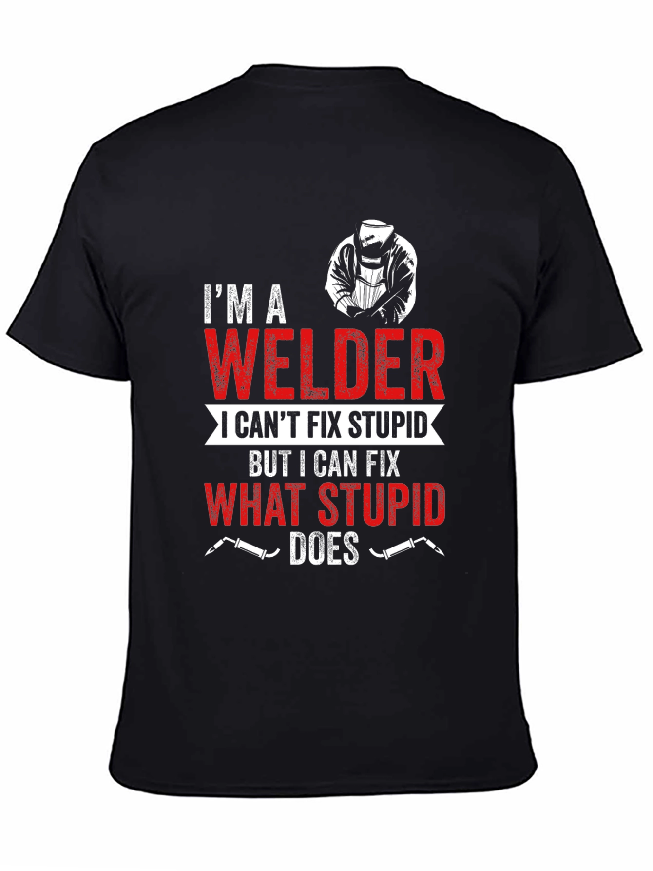 Im A Welder Funny Graphic T-Shirt