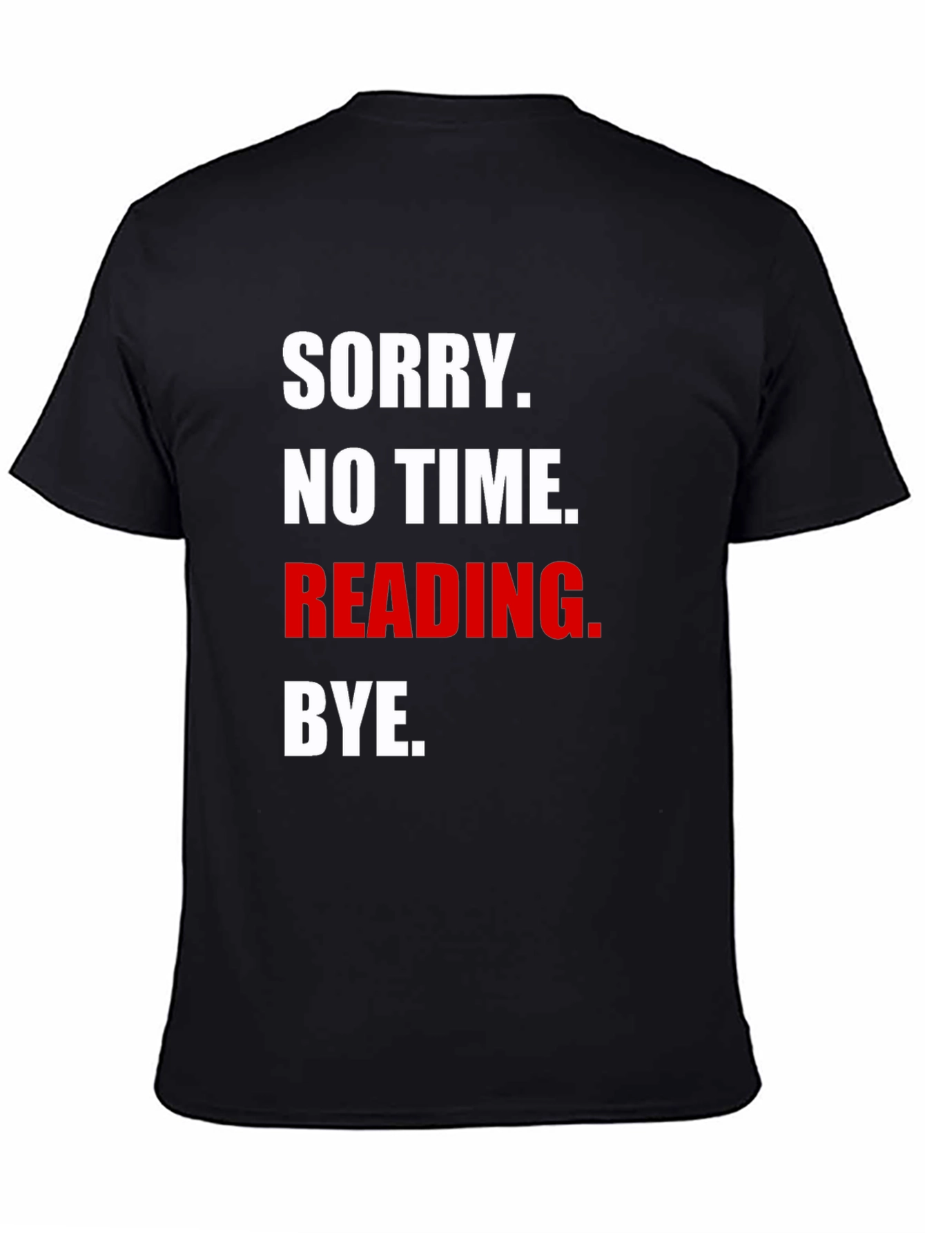 Funny Reading T-Shirt - Sorry No Time Bye