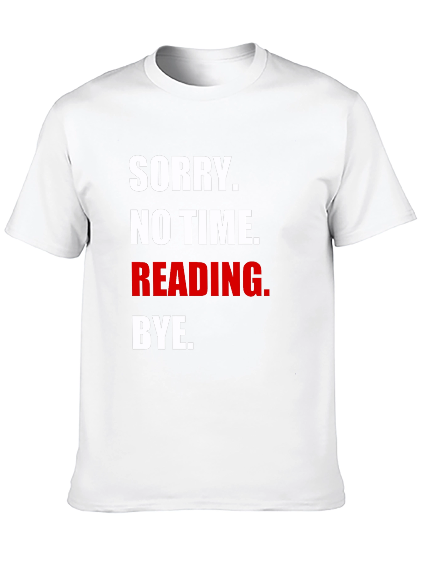 Funny Reading T-Shirt - Sorry No Time Bye
