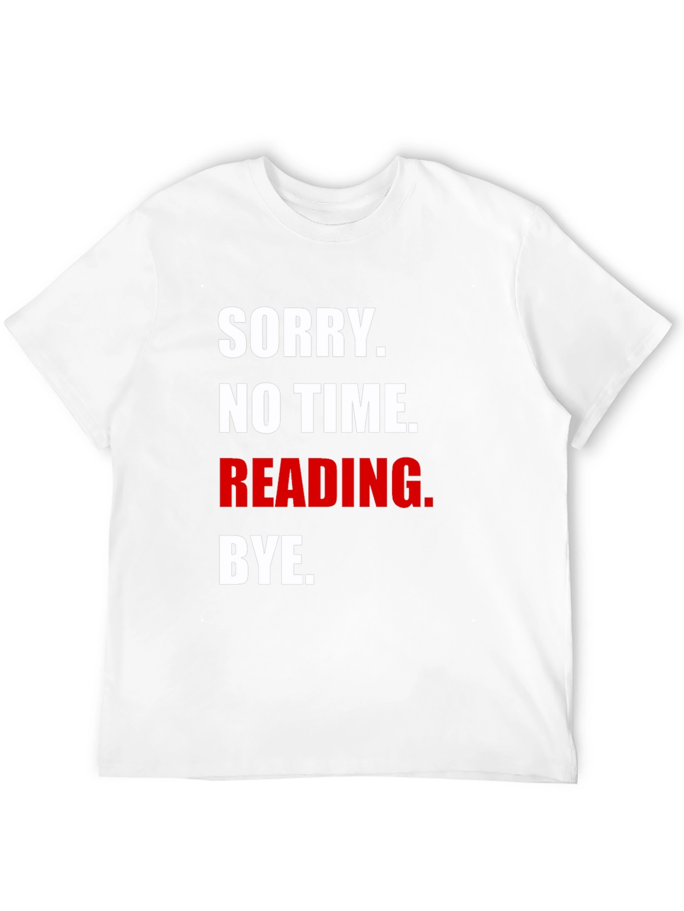 Funny Reading T-Shirt - Sorry No Time Bye