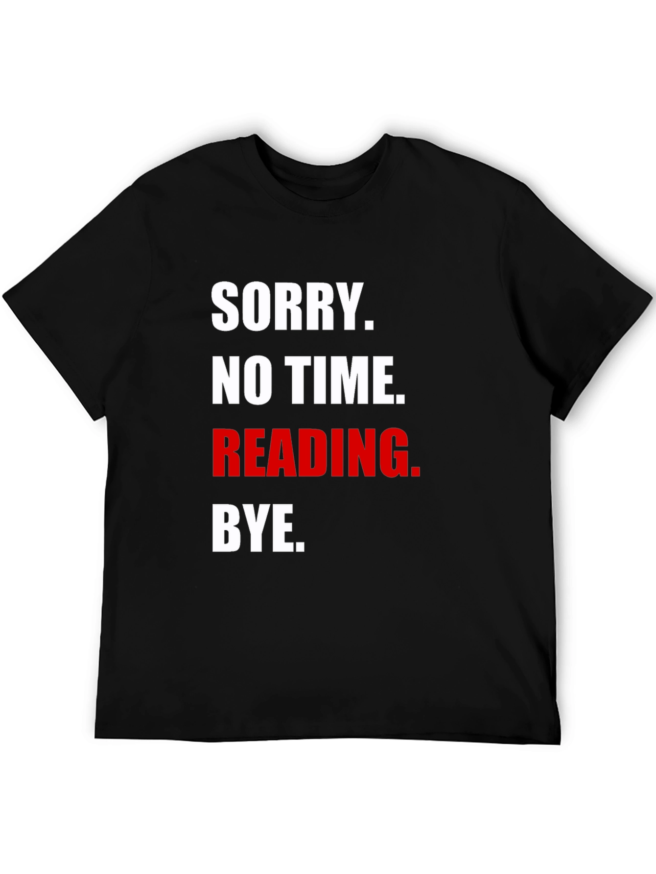 Funny Reading T-Shirt - Sorry No Time Bye