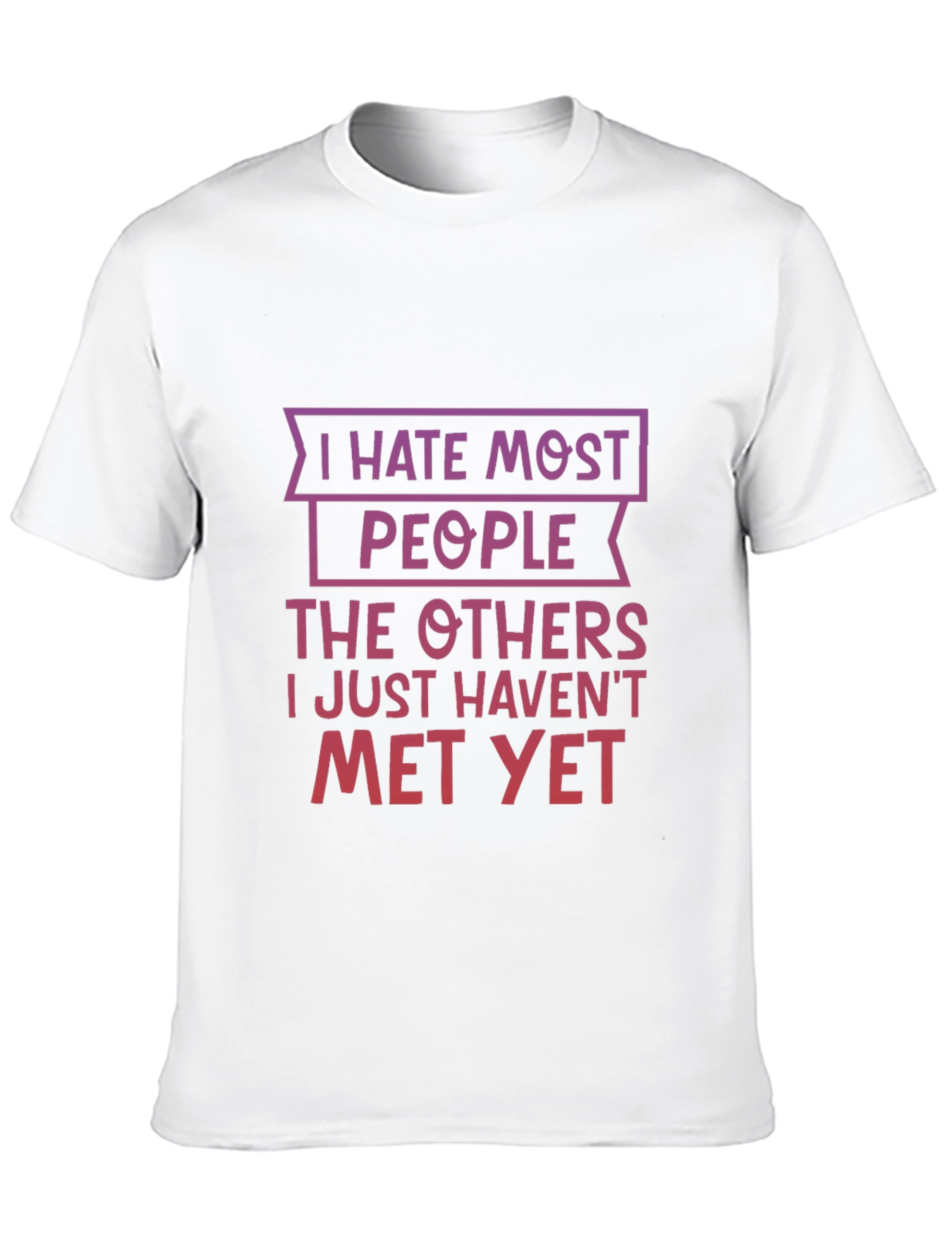Funny I Hate Most People Graphic T-Shirt