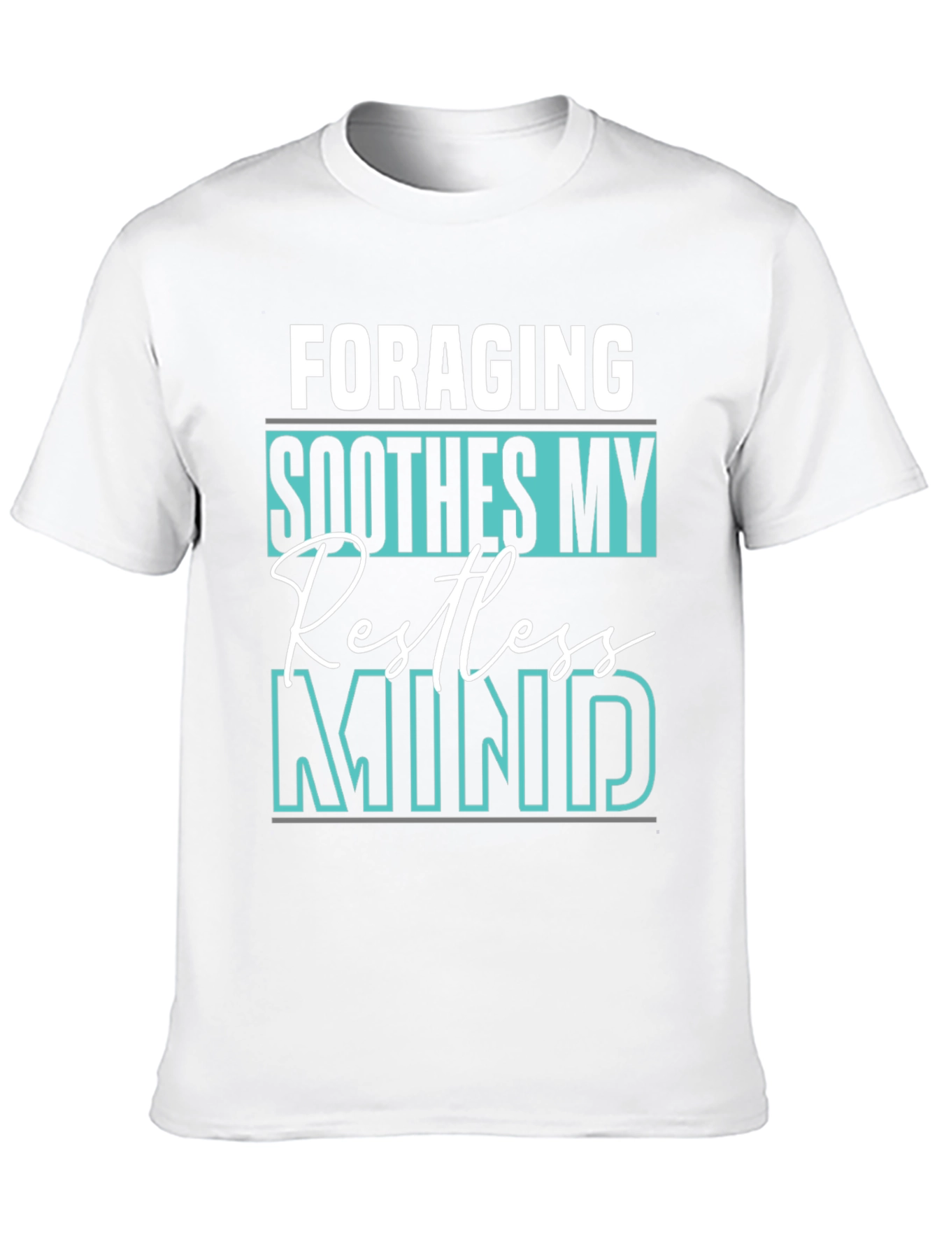 Foraging Soothes My Restless Mind T-Shirt