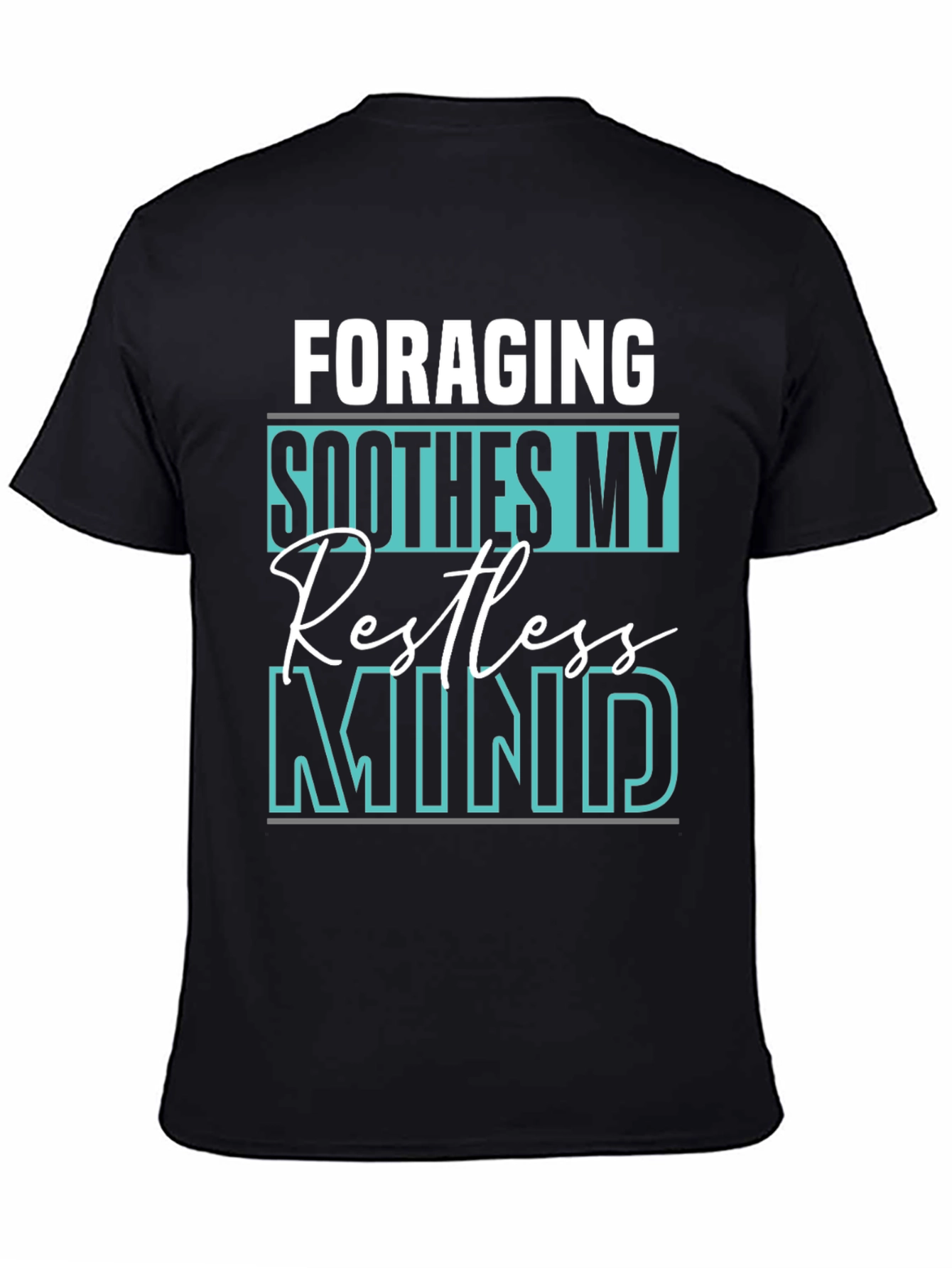 Foraging Soothes My Restless Mind T-Shirt