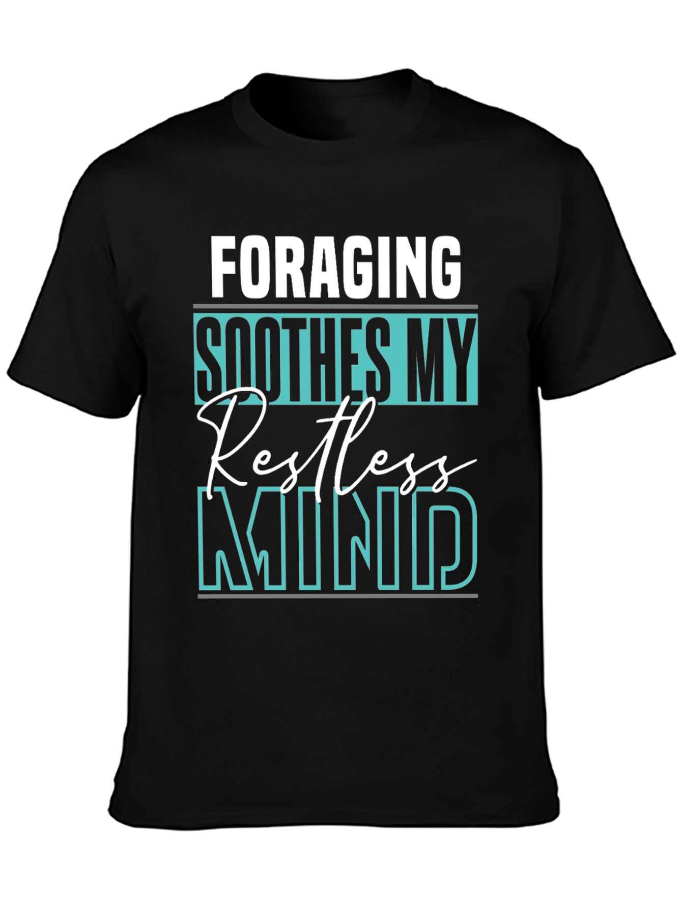 Foraging Soothes My Restless Mind T-Shirt