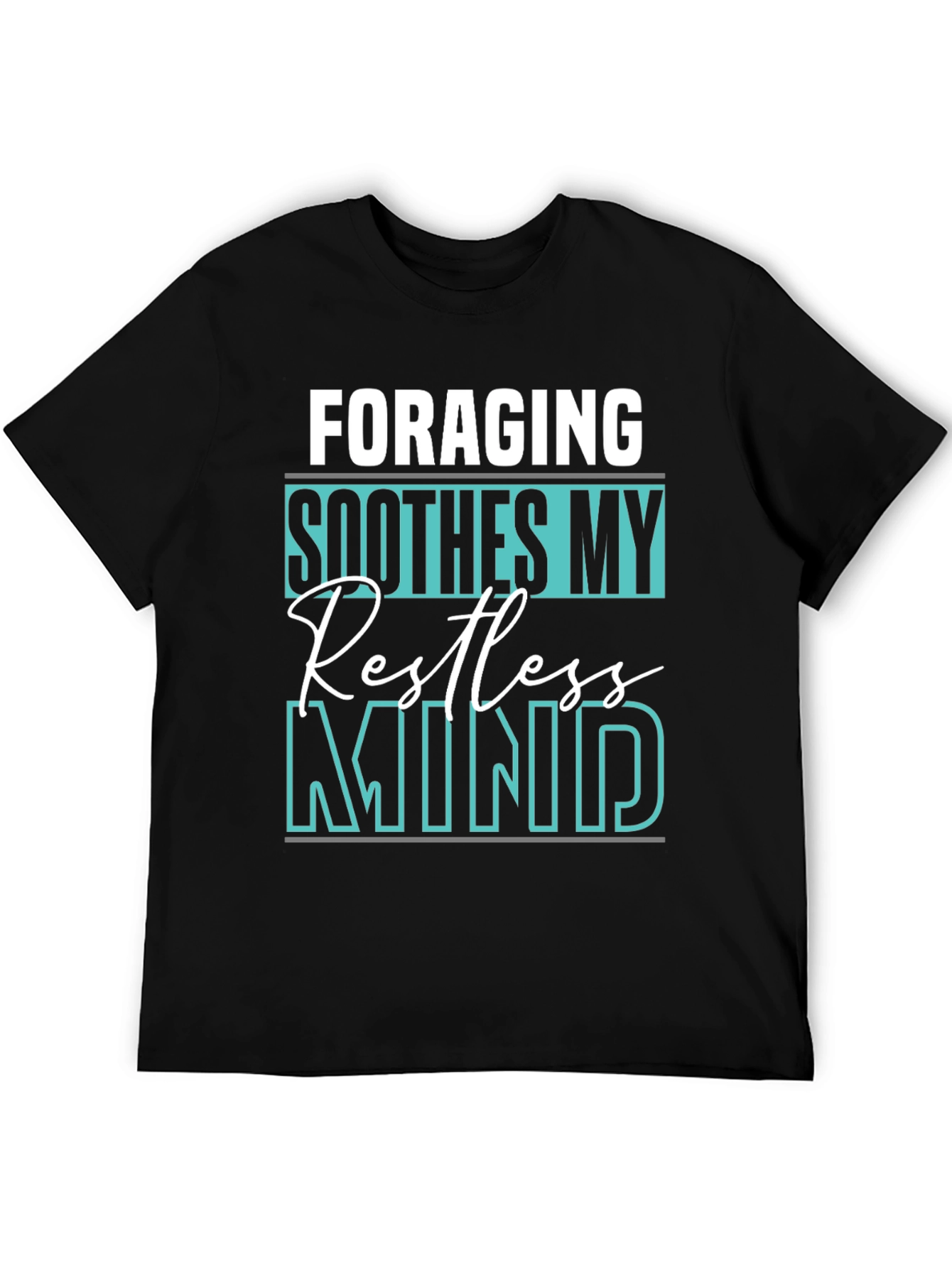 Foraging Soothes My Restless Mind T-Shirt