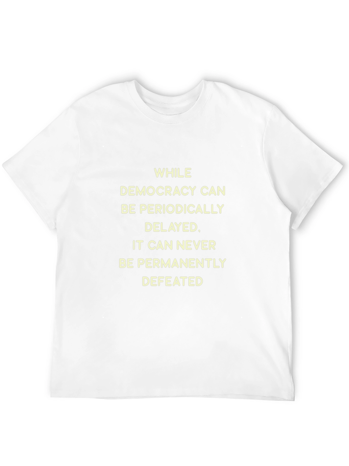 Democracy Can Never Be Defeated T-Shirt