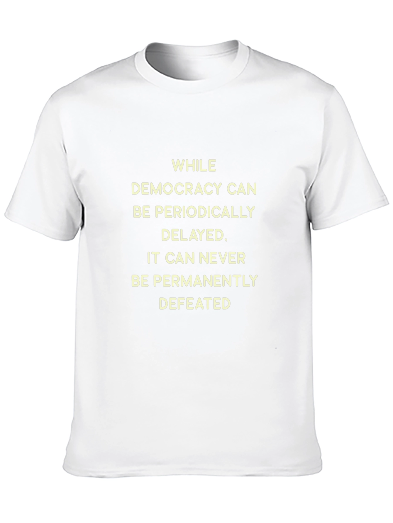 Democracy Can Never Be Defeated T-Shirt