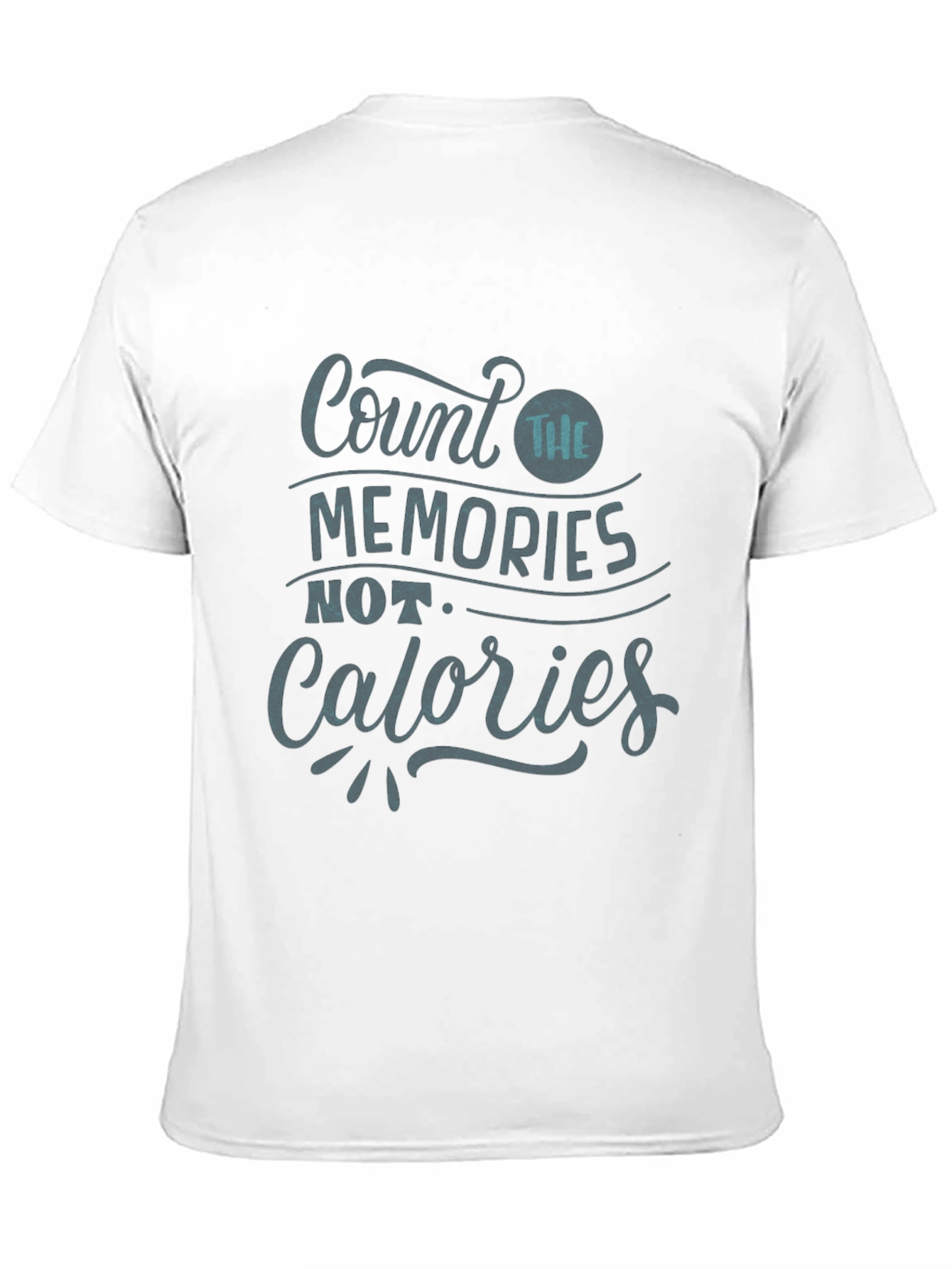 Count Memories Not Calories Graphic T-Shirt