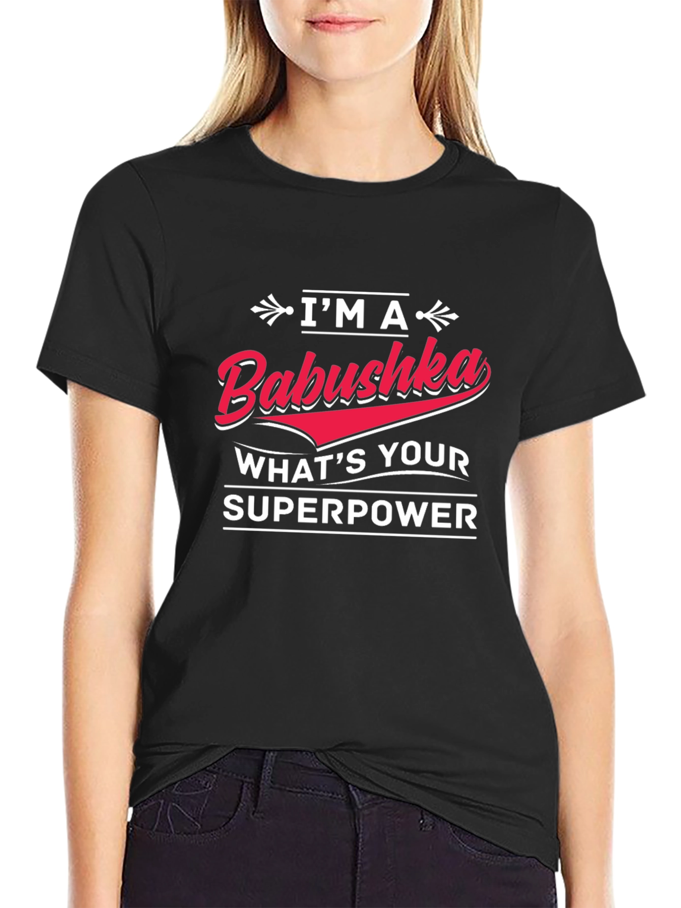 Im A Babushka Whats Your Superpower Black T-Shirt
