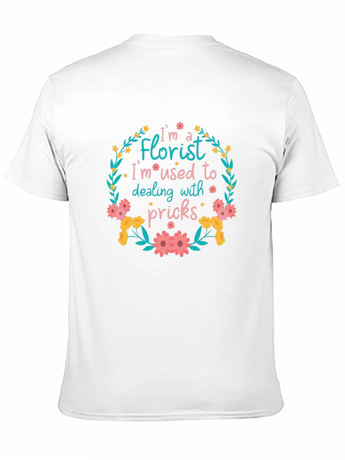 Florist T-Shirt: Im Used to Dealing With Pricks