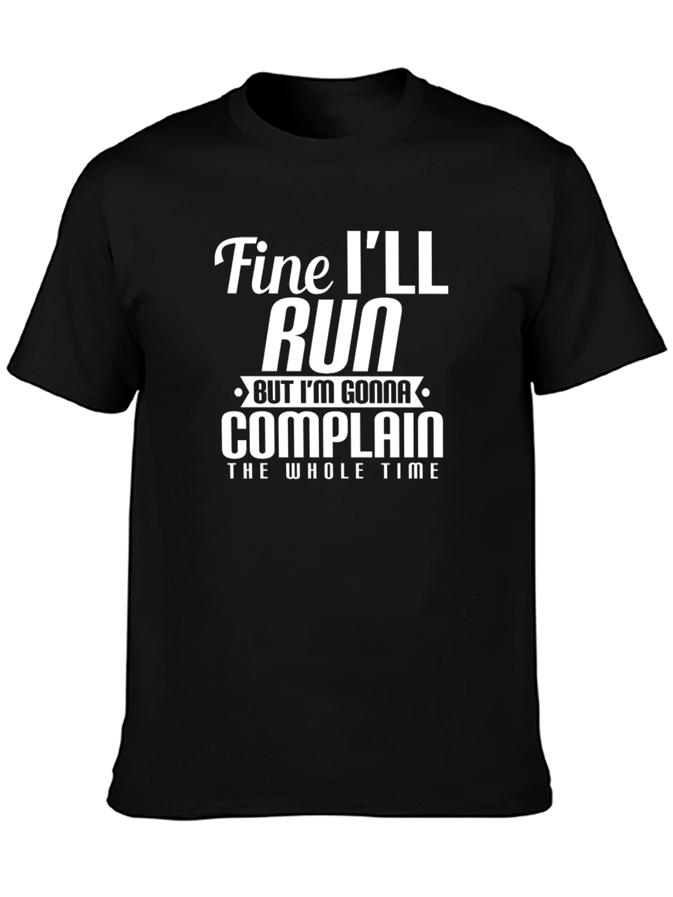Funny Running T-Shirt: Fine Ill Run But Ill Complain