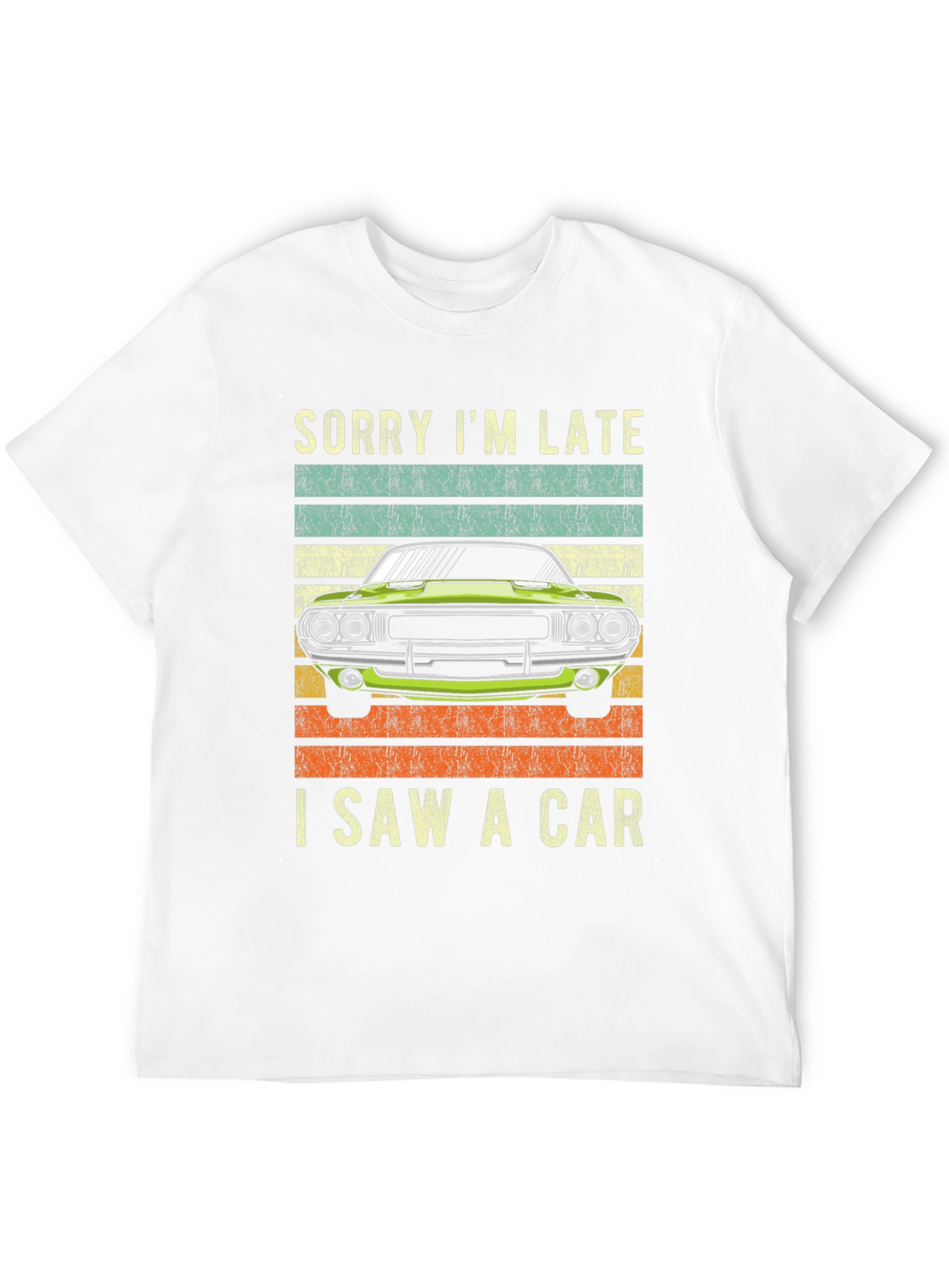 Sorry Im Late I Saw A Car T-Shirt