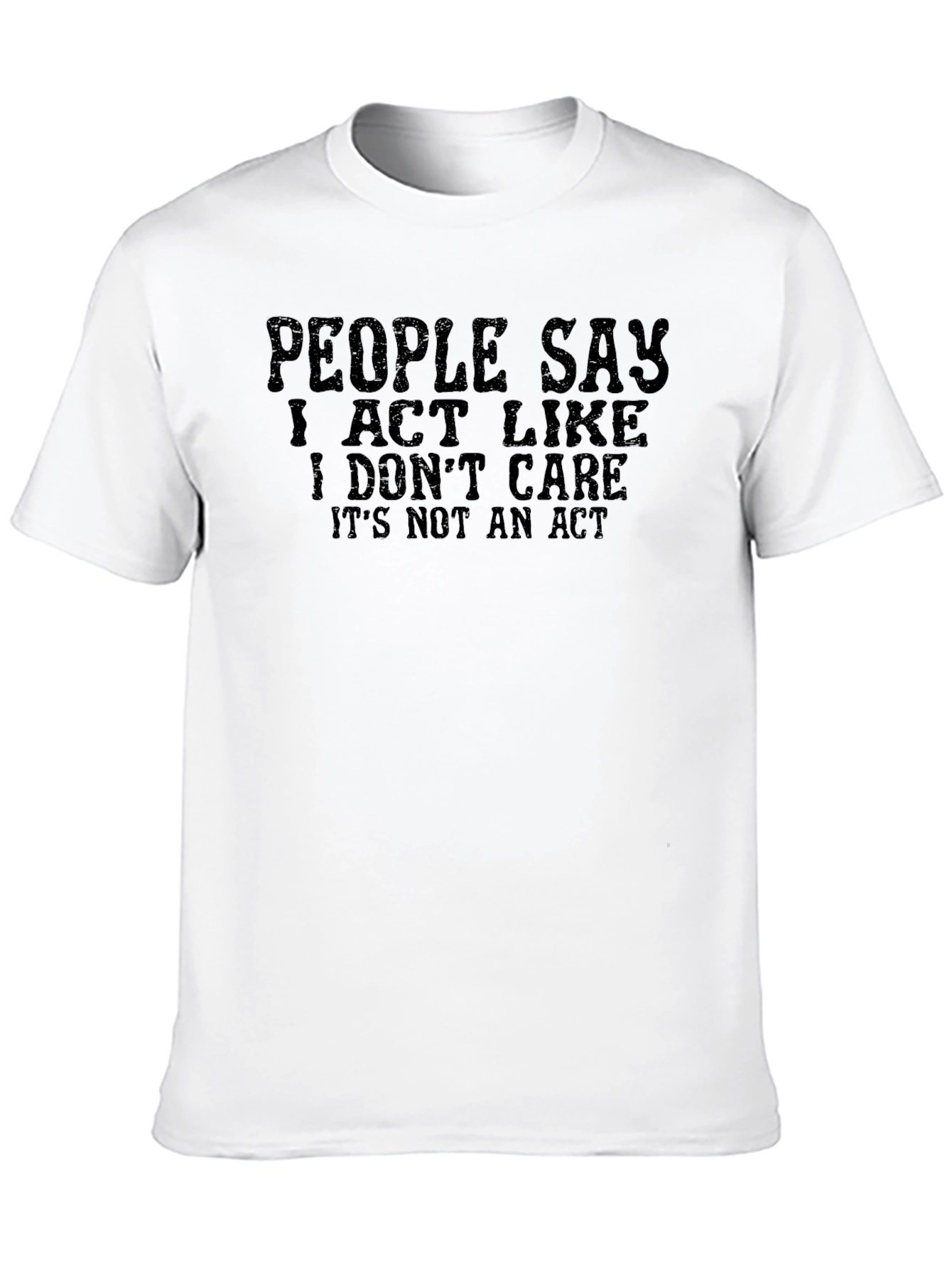 I Dont Care T-Shirt: Funny Sarcastic Graphic Tee