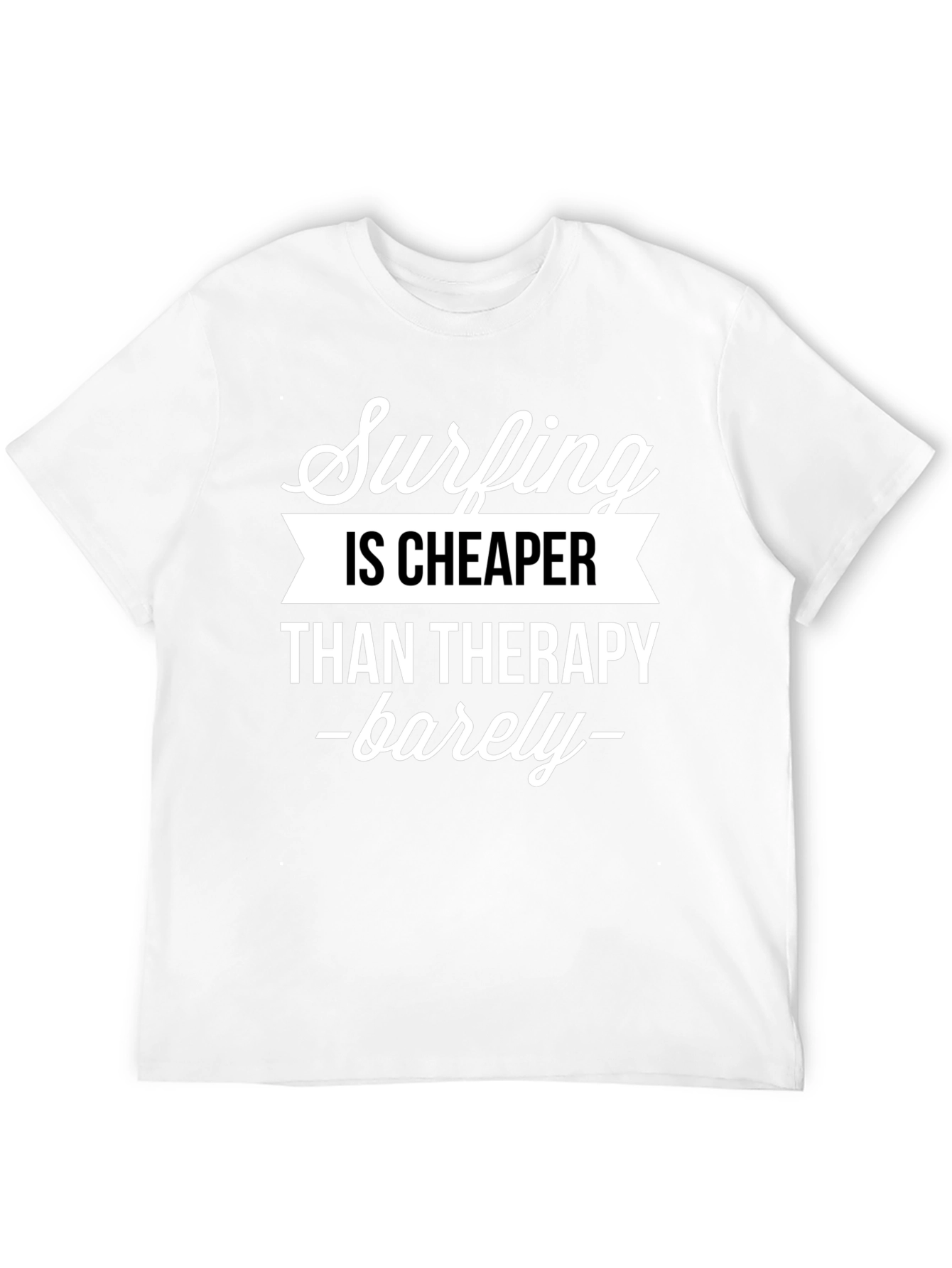 Surfing is Cheaper Than Therapy T-Shirt