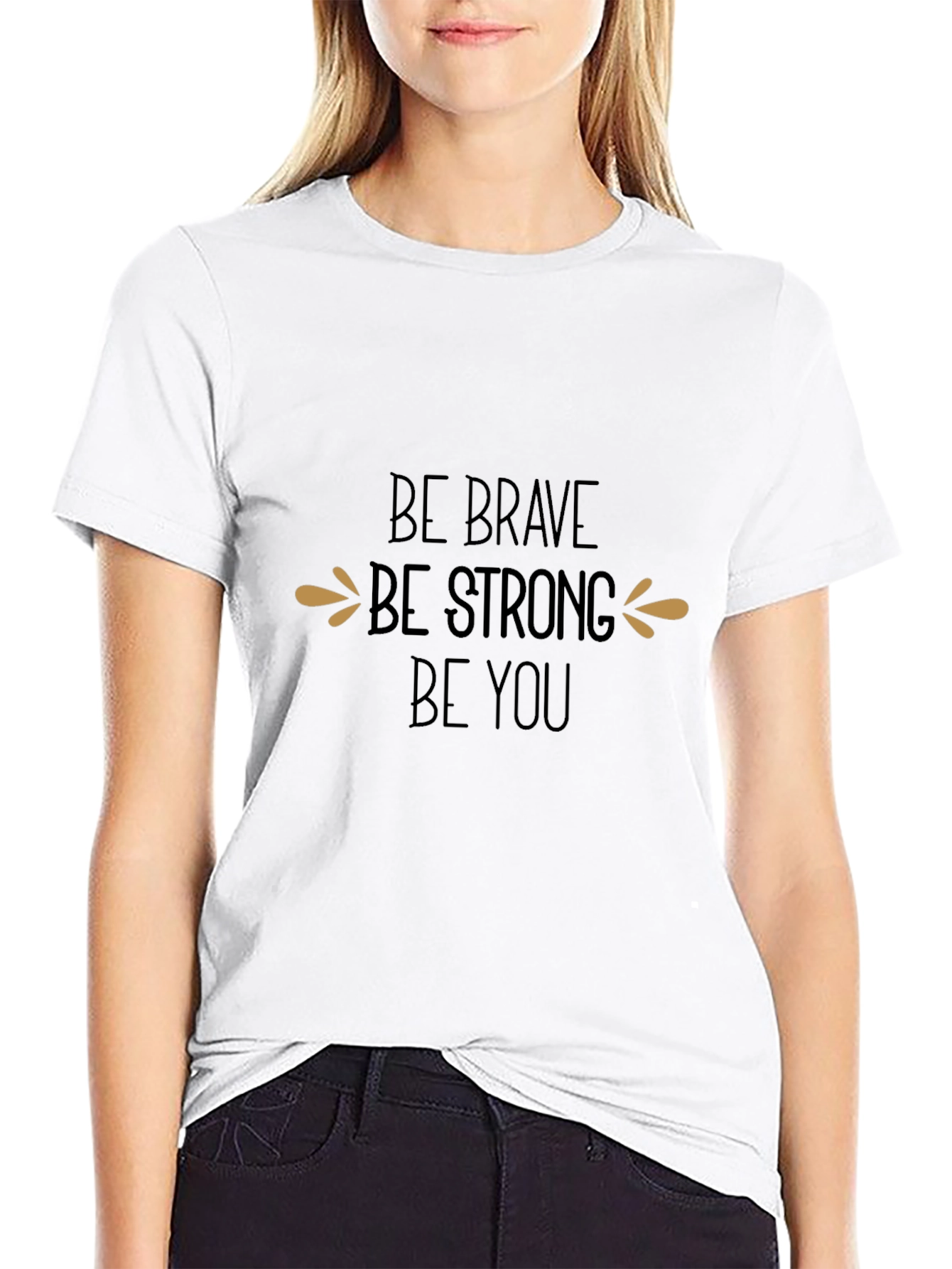 Be Brave Be Strong Be You Black T-Shirt