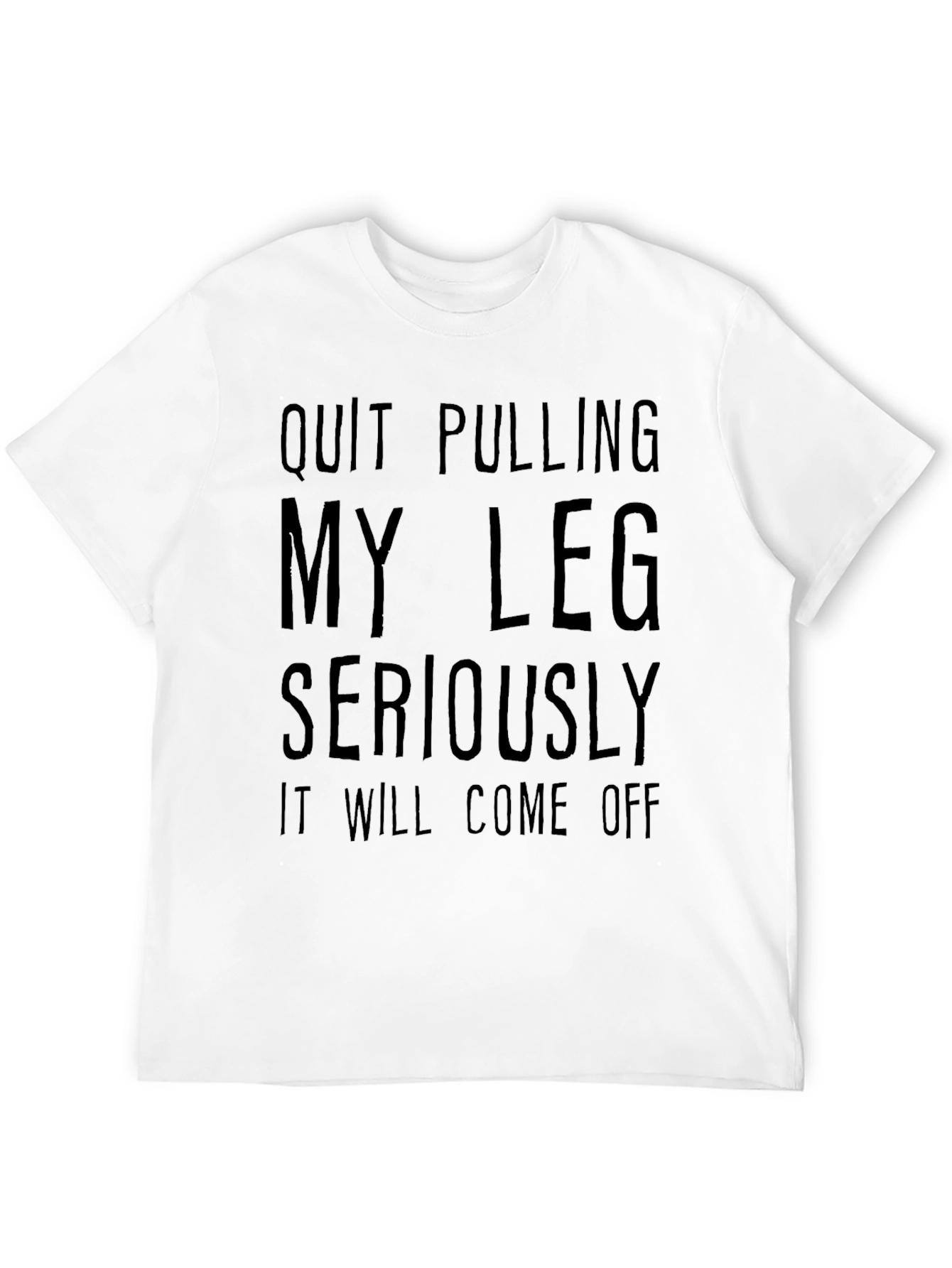 Quit Pulling My Leg Graphic T-Shirt