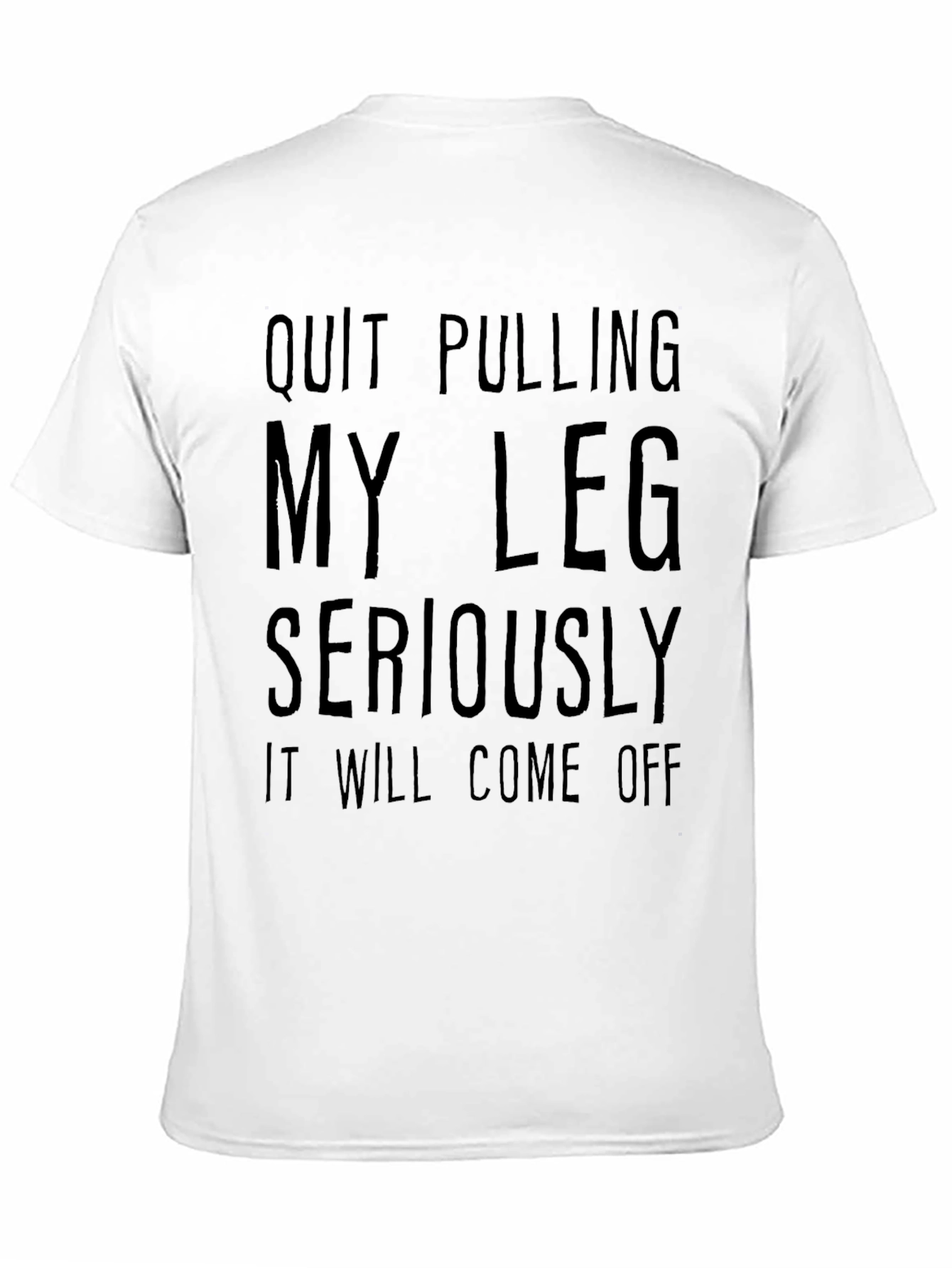 Quit Pulling My Leg Graphic T-Shirt