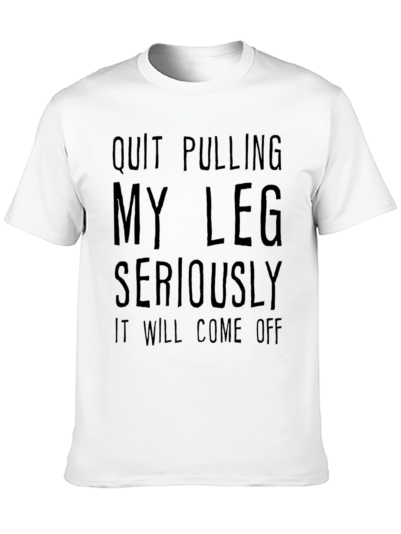 Quit Pulling My Leg Graphic T-Shirt