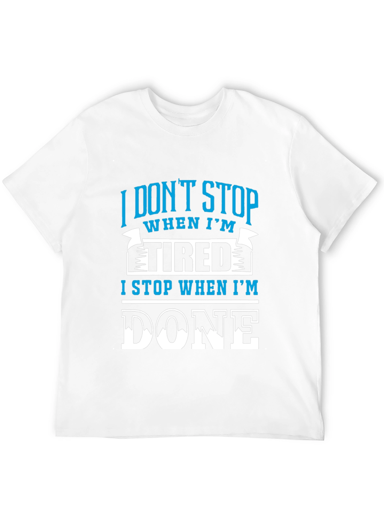 Motivational T-Shirt: I Stop When Im Done