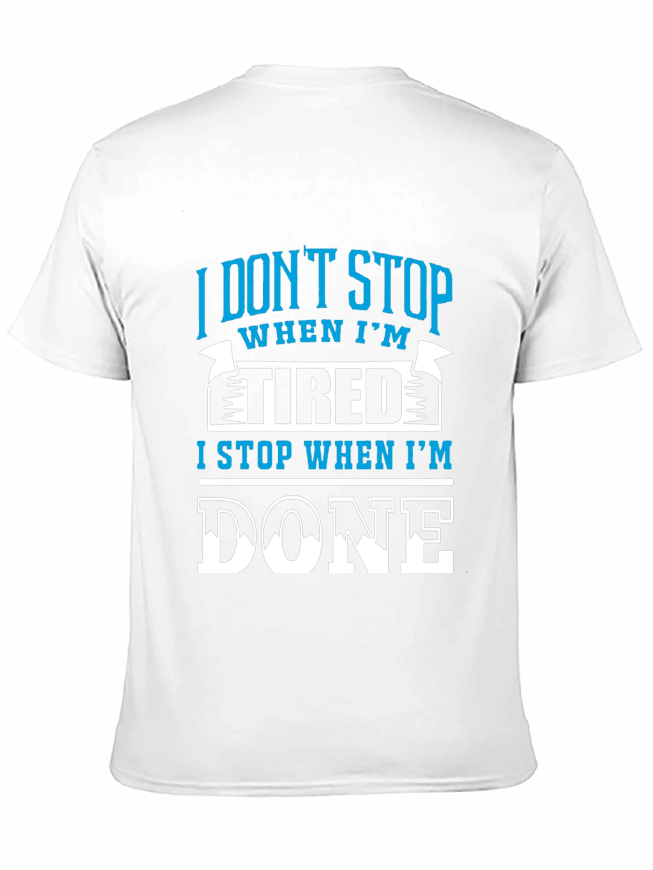 Motivational T-Shirt: I Stop When Im Done