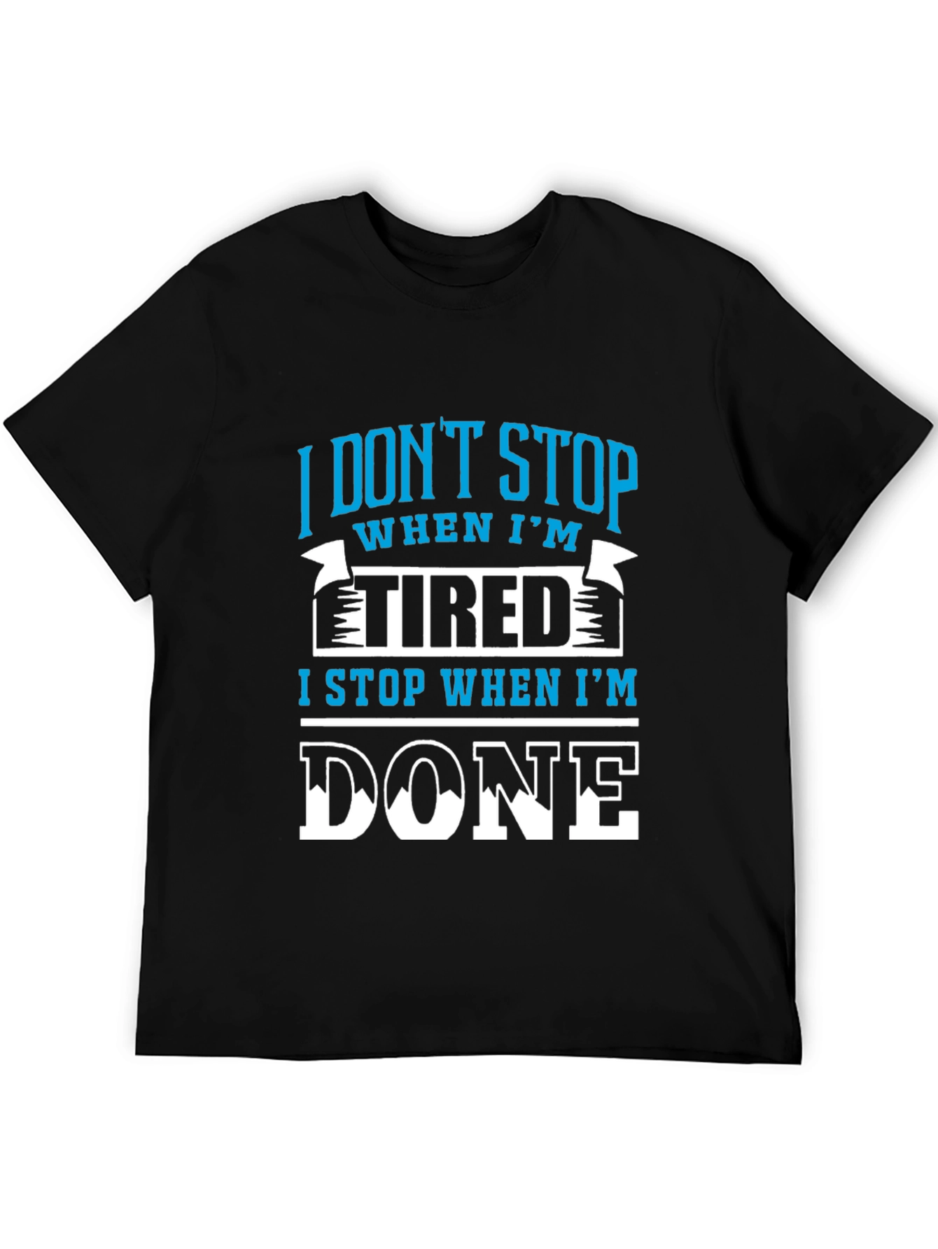 Motivational T-Shirt: I Stop When Im Done