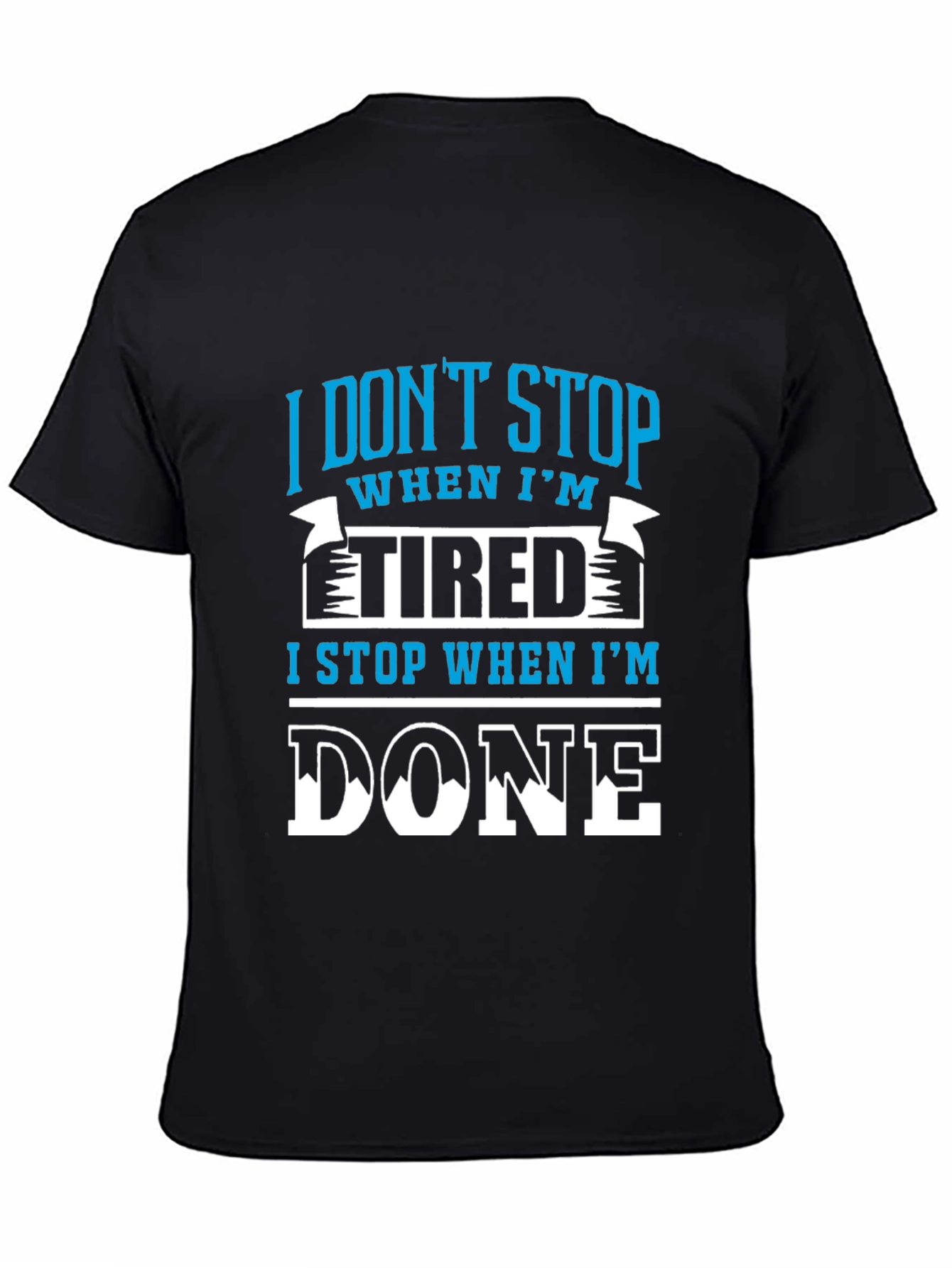 Motivational T-Shirt: I Stop When Im Done