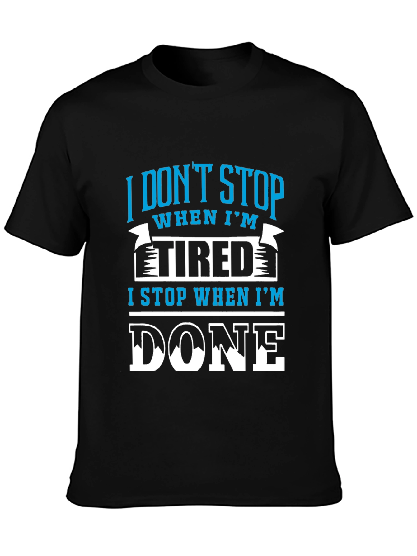 Motivational T-Shirt: I Stop When Im Done