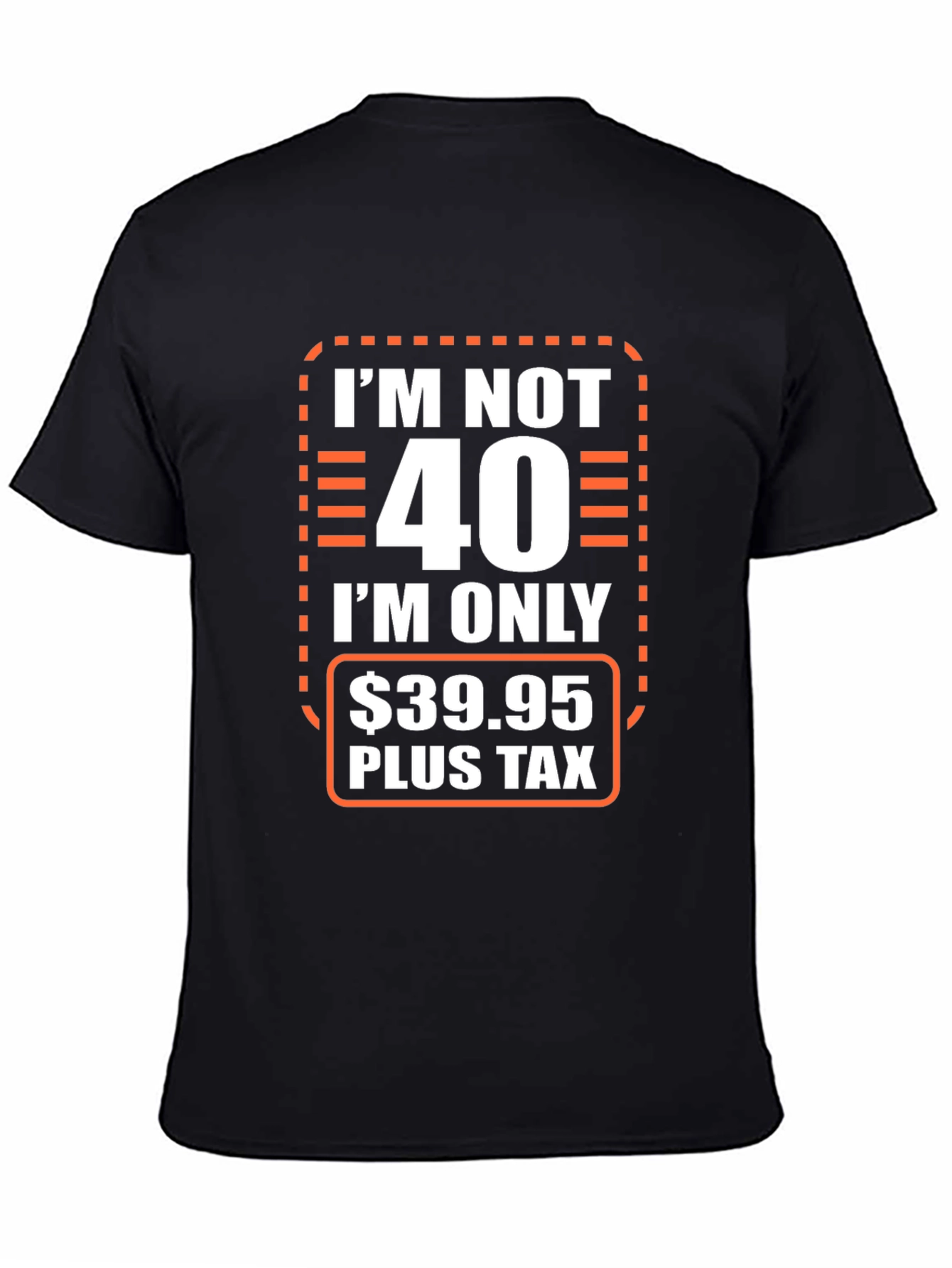 Im Not 40 T-Shirt