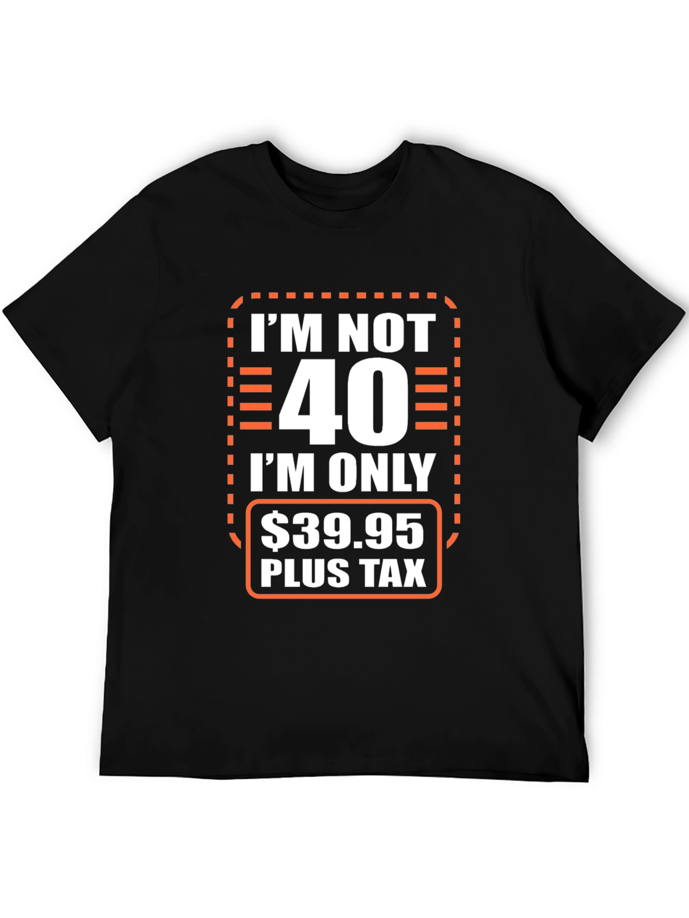 Im Not 40 T-Shirt