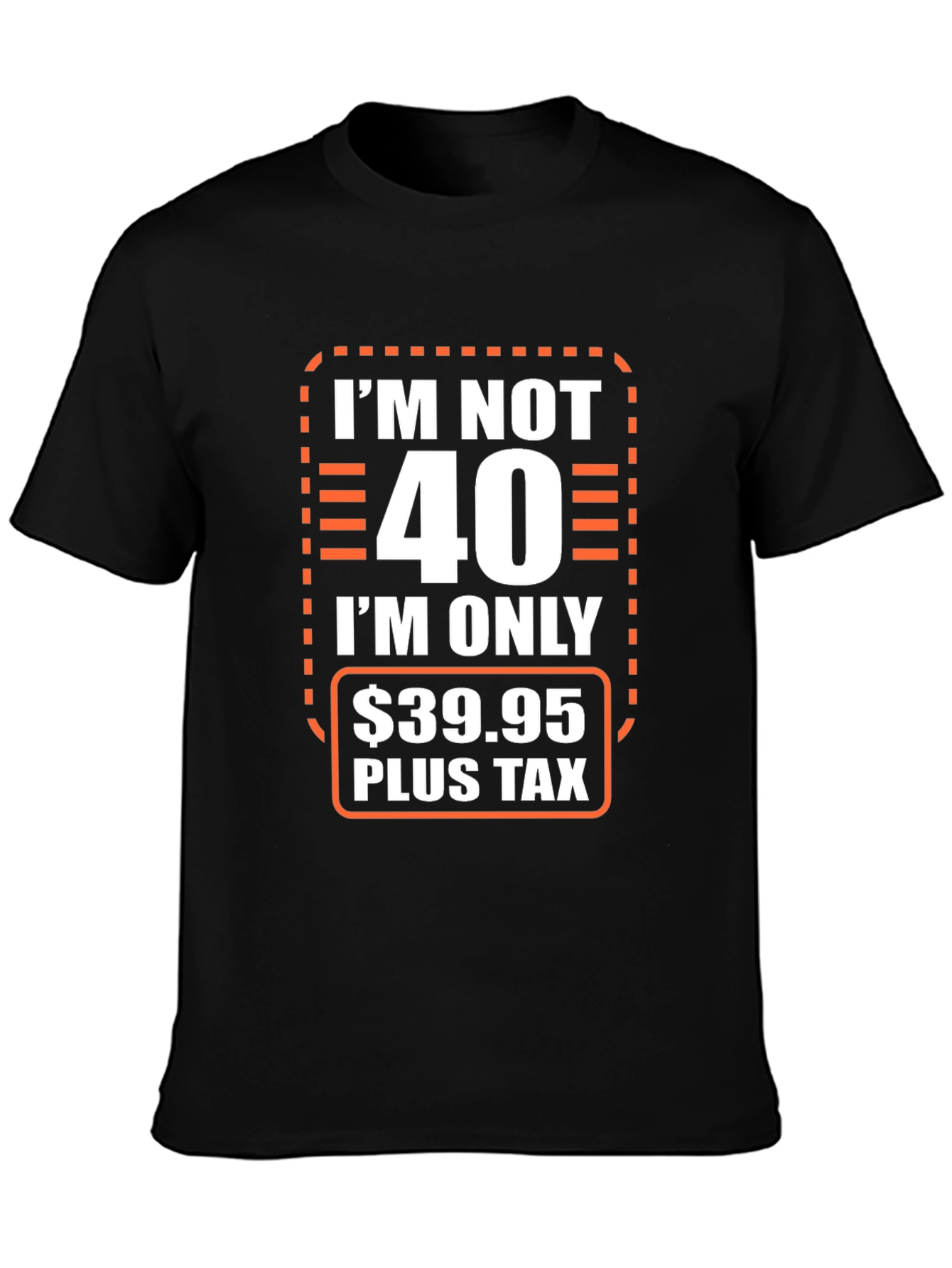 Im Not 40 T-Shirt