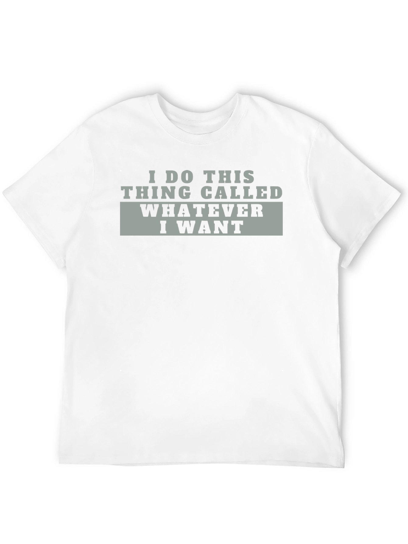 I Do This Thing Called Whatever I Want T-Shirt