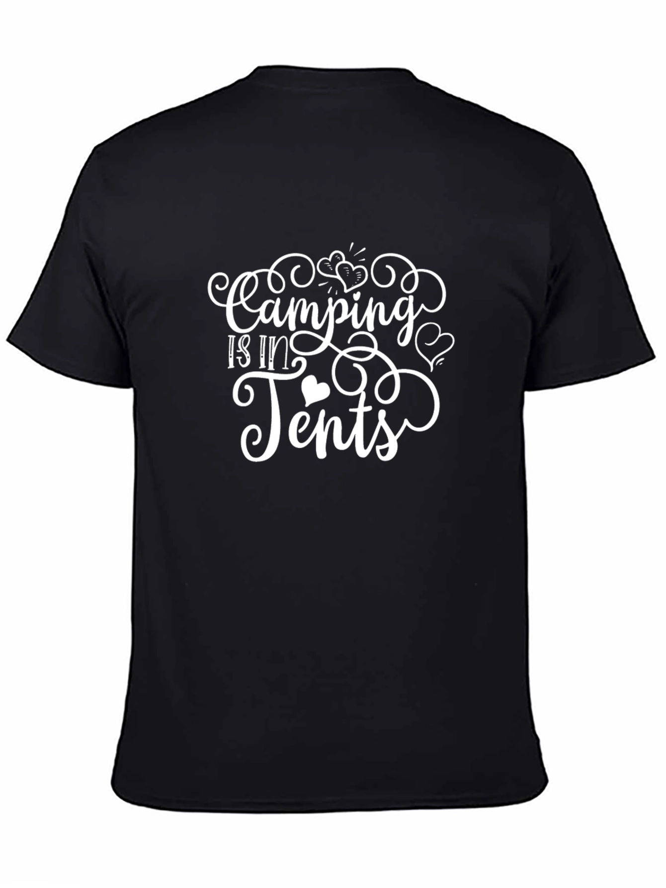 Camping is in Tents Graphic T-Shirt
