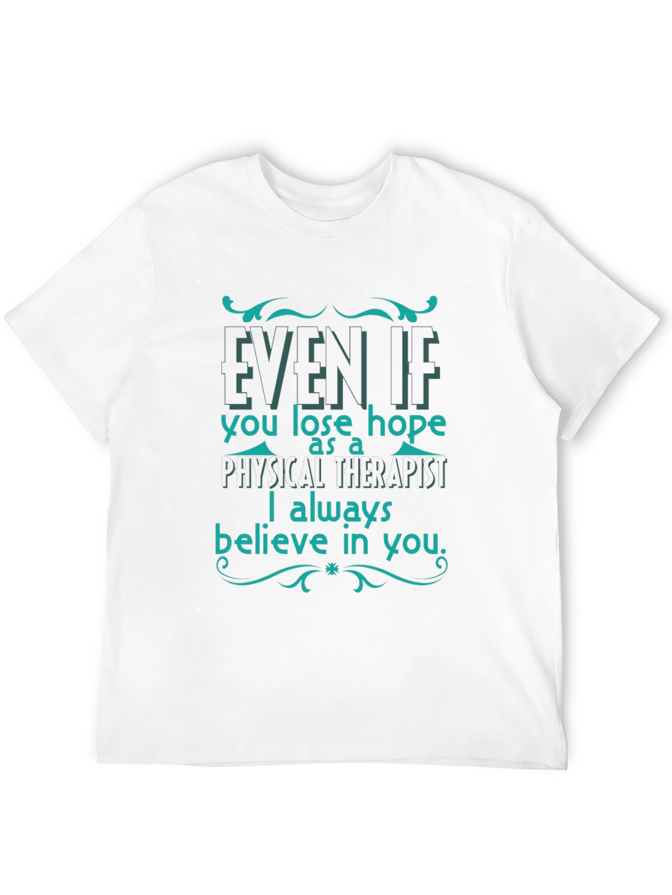 Physical Therapist Believe in You T-Shirt