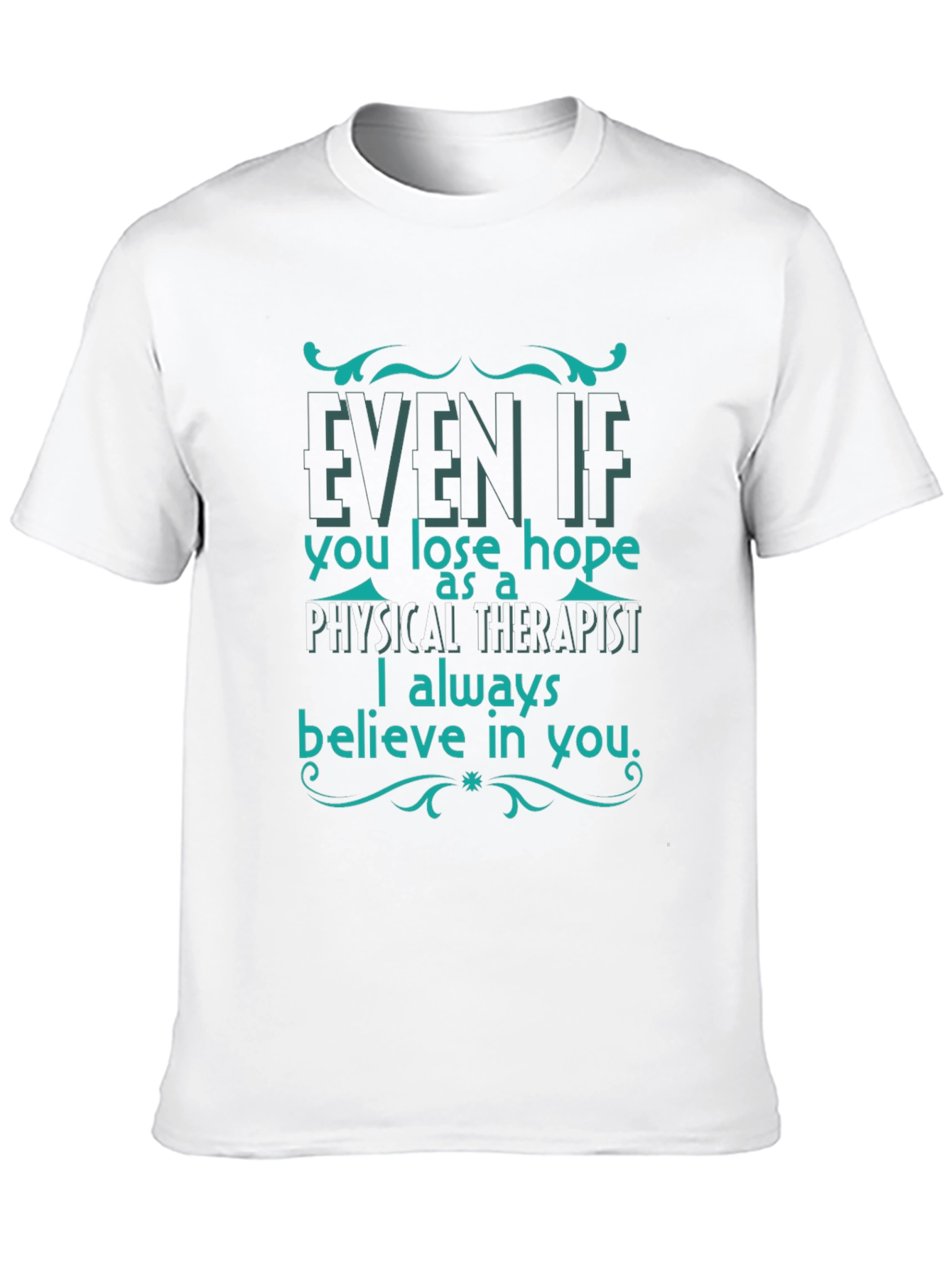 Physical Therapist Believe in You T-Shirt