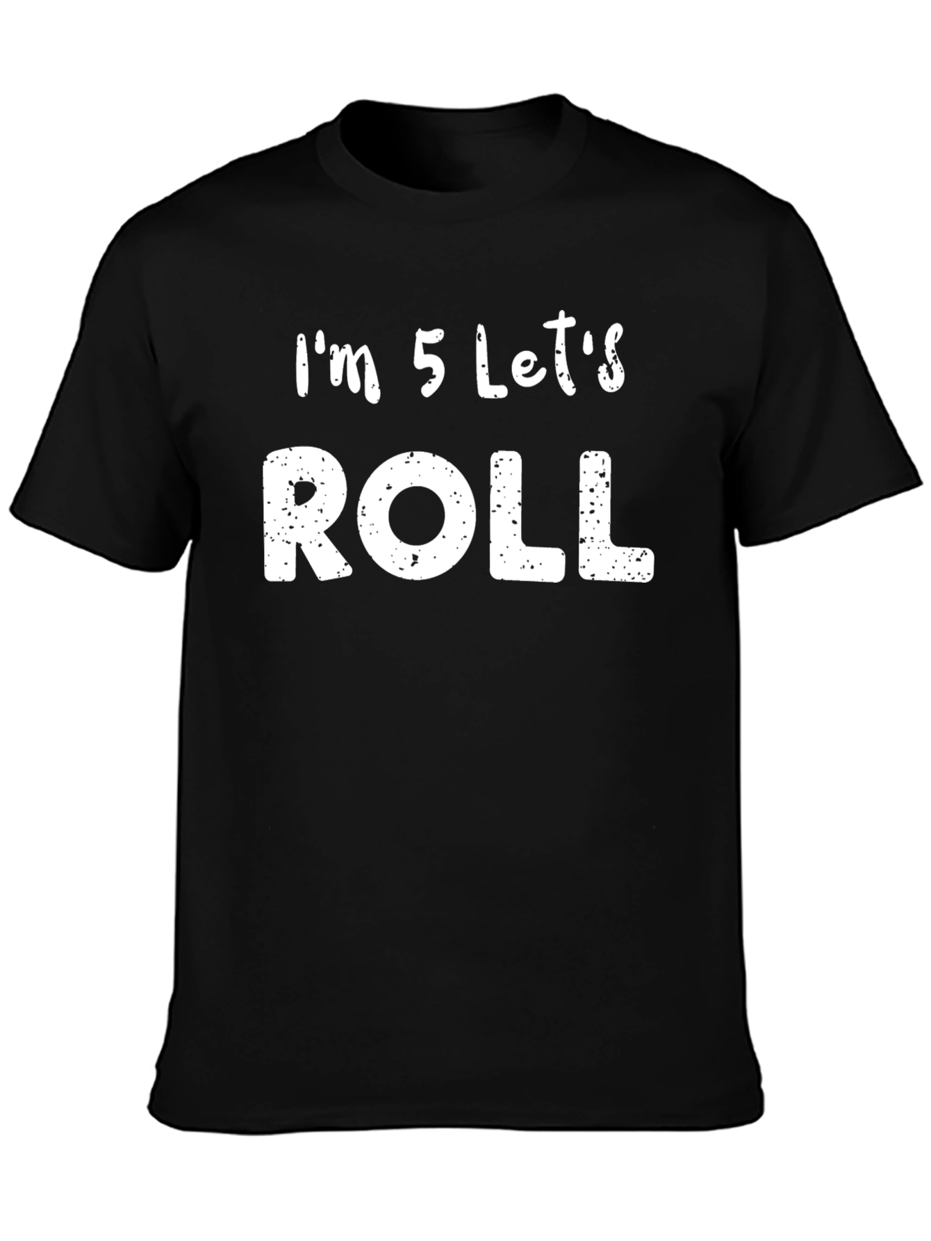 Im 5 Lets Roll T-Shirt - Birthday Tee