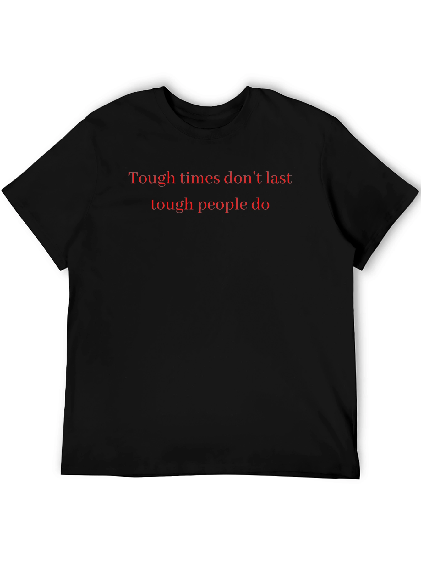 Motivational Tough Times T-Shirt
