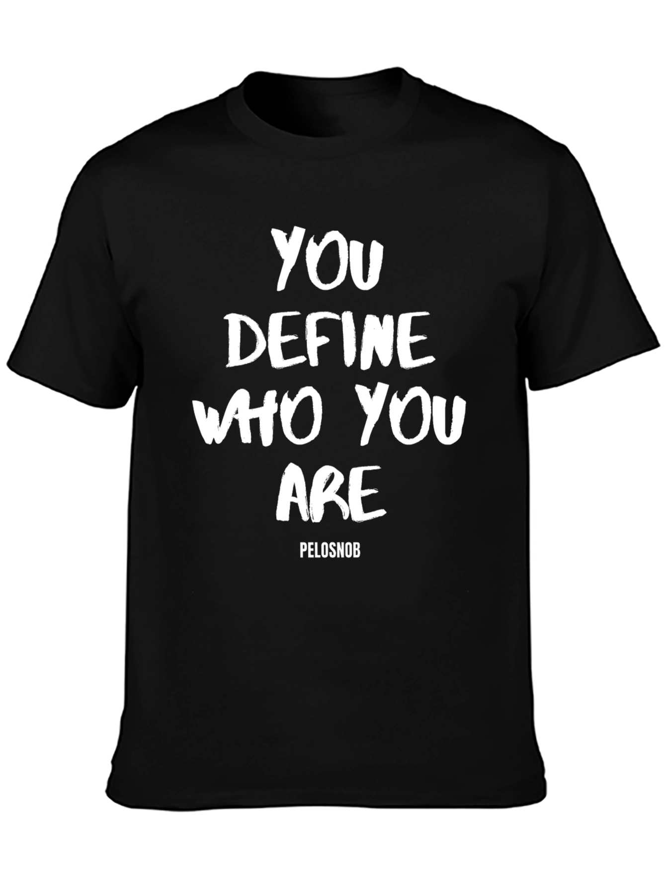 You Define Who You Are Black T-Shirt