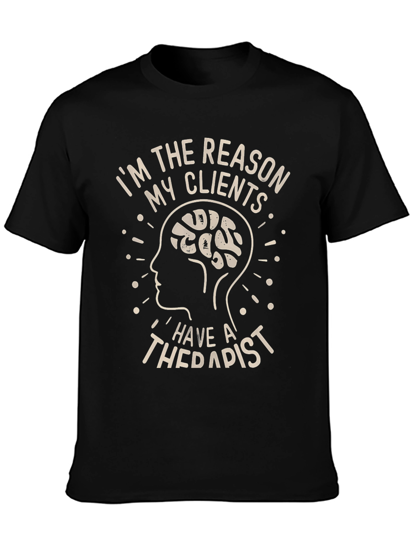 Therapist Reason Humor Graphic Tee